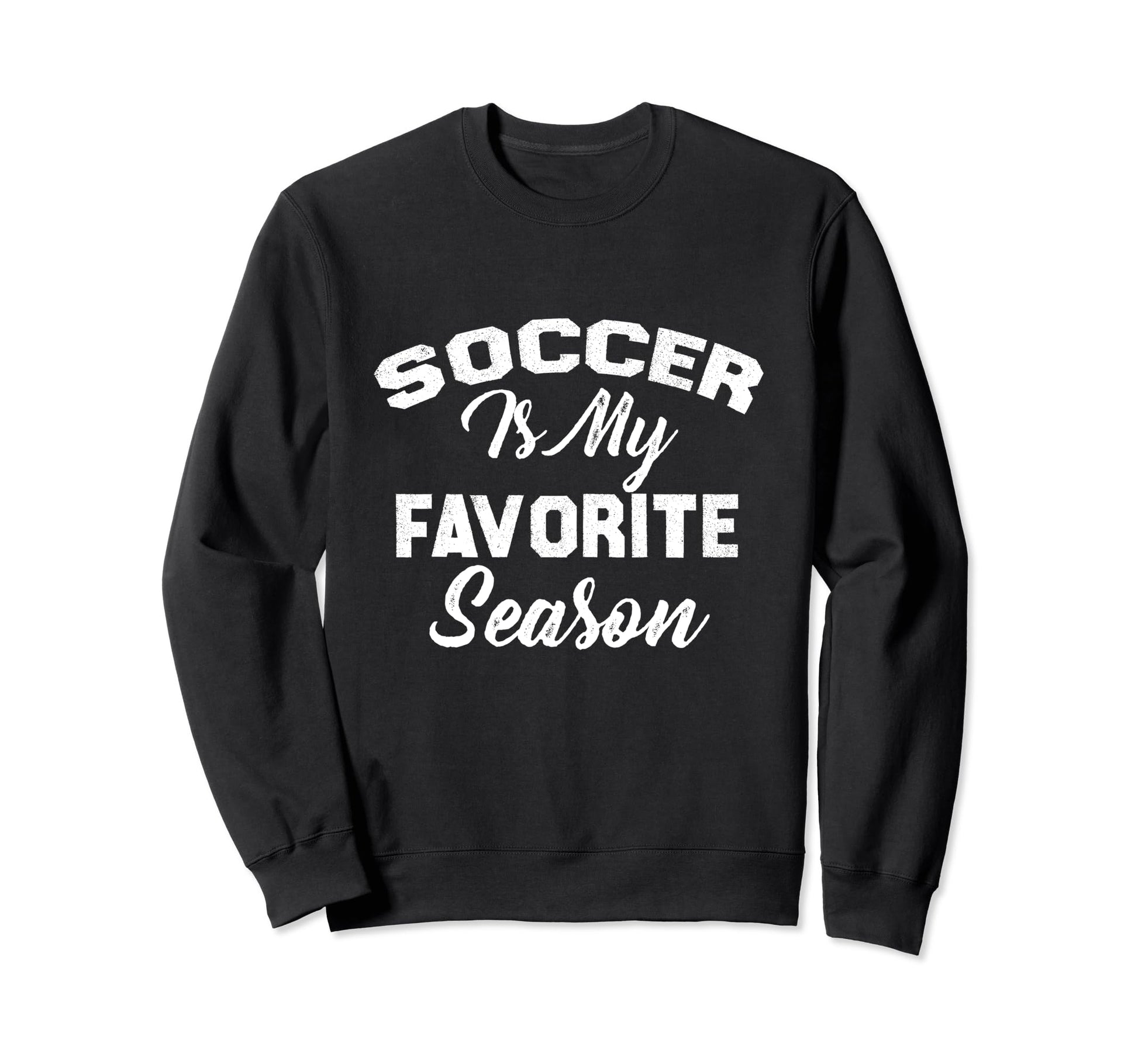 Soccer Is My Favorite Season Sweatshirt - Aesthetic Graphic Unisex - T-Shirt, Sweatshirt, Hoodie