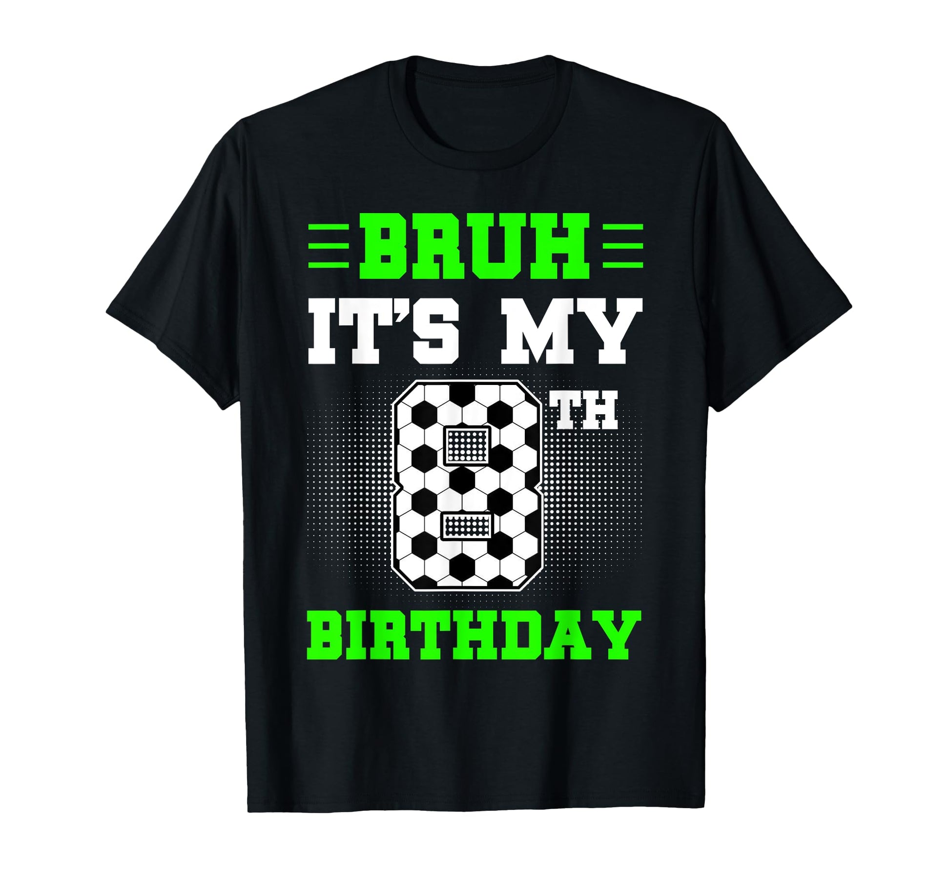 Bruh Its My 8Th Birthday Soccer 8 T-Shirt - Minimalist Print for Adults - T-Shirt, Sweatshirt, Hoodie