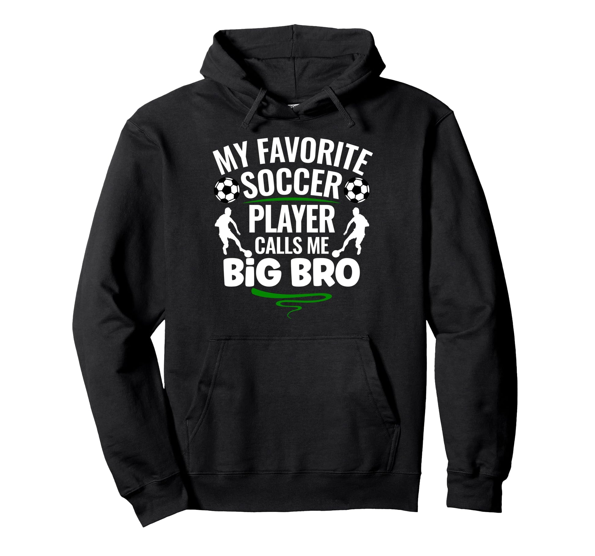 My Favorite Soccer Player Calls Me Big Bro Hoodie - Minimalist Print Unisex - T-Shirt, Sweatshirt, Hoodie