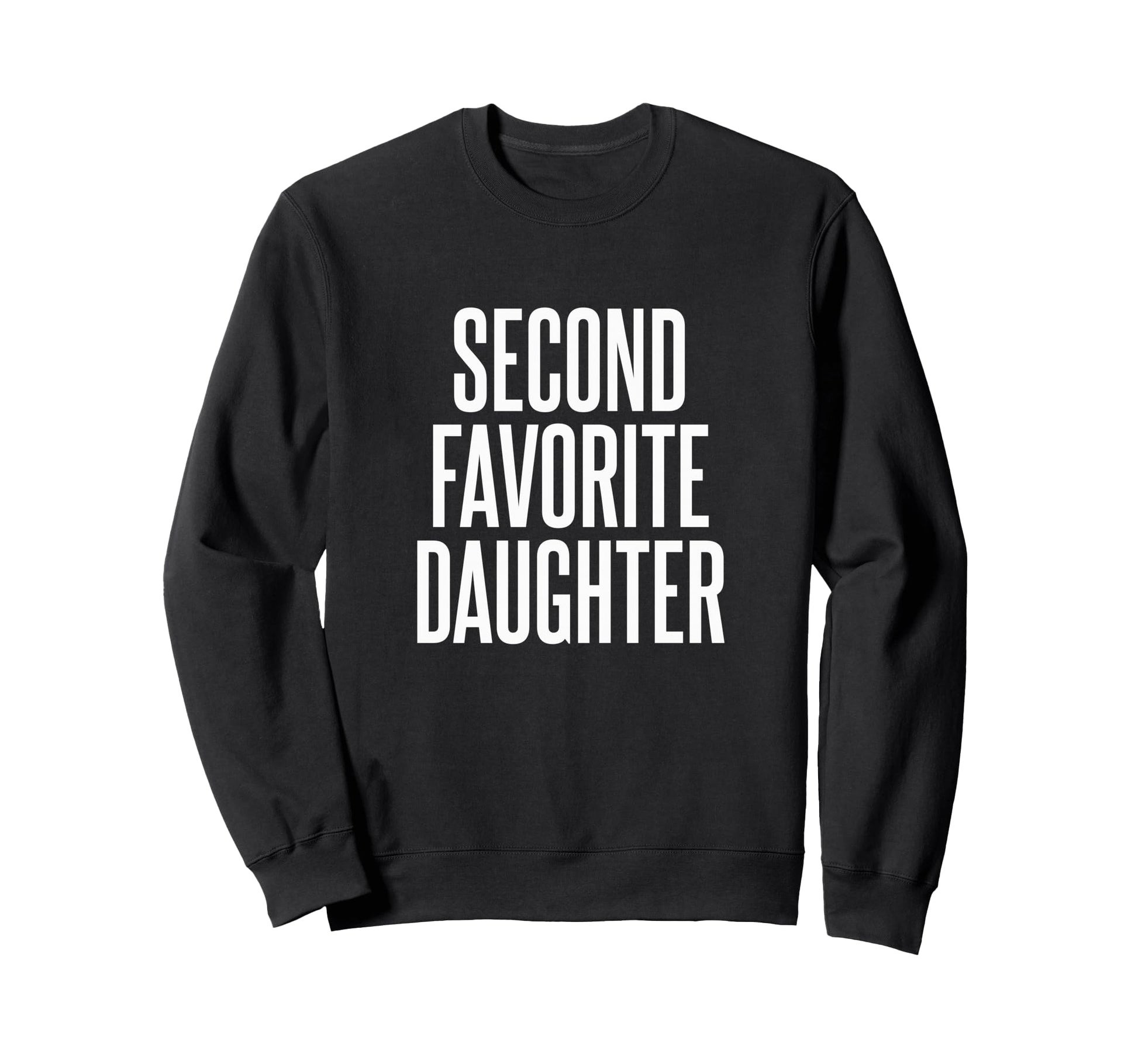 Second Favorite Daughter Sweatshirt - Streetwear Style Unisex - T-Shirt, Sweatshirt, Hoodie