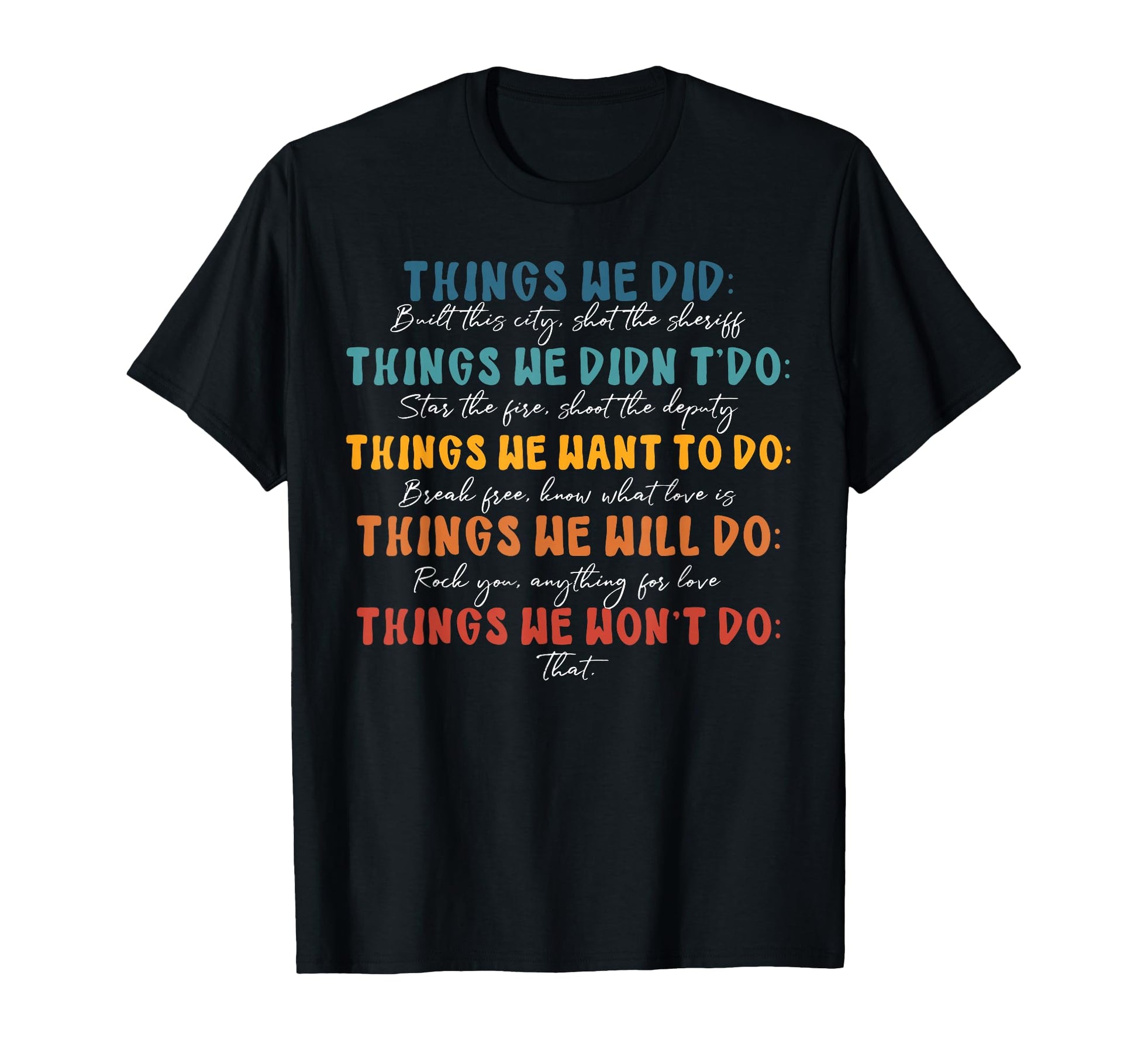 Things We Did Didnt Want Will Wont Do T-Shirt - Streetwear Style Men Women - T-Shirt, Sweatshirt, Hoodie
