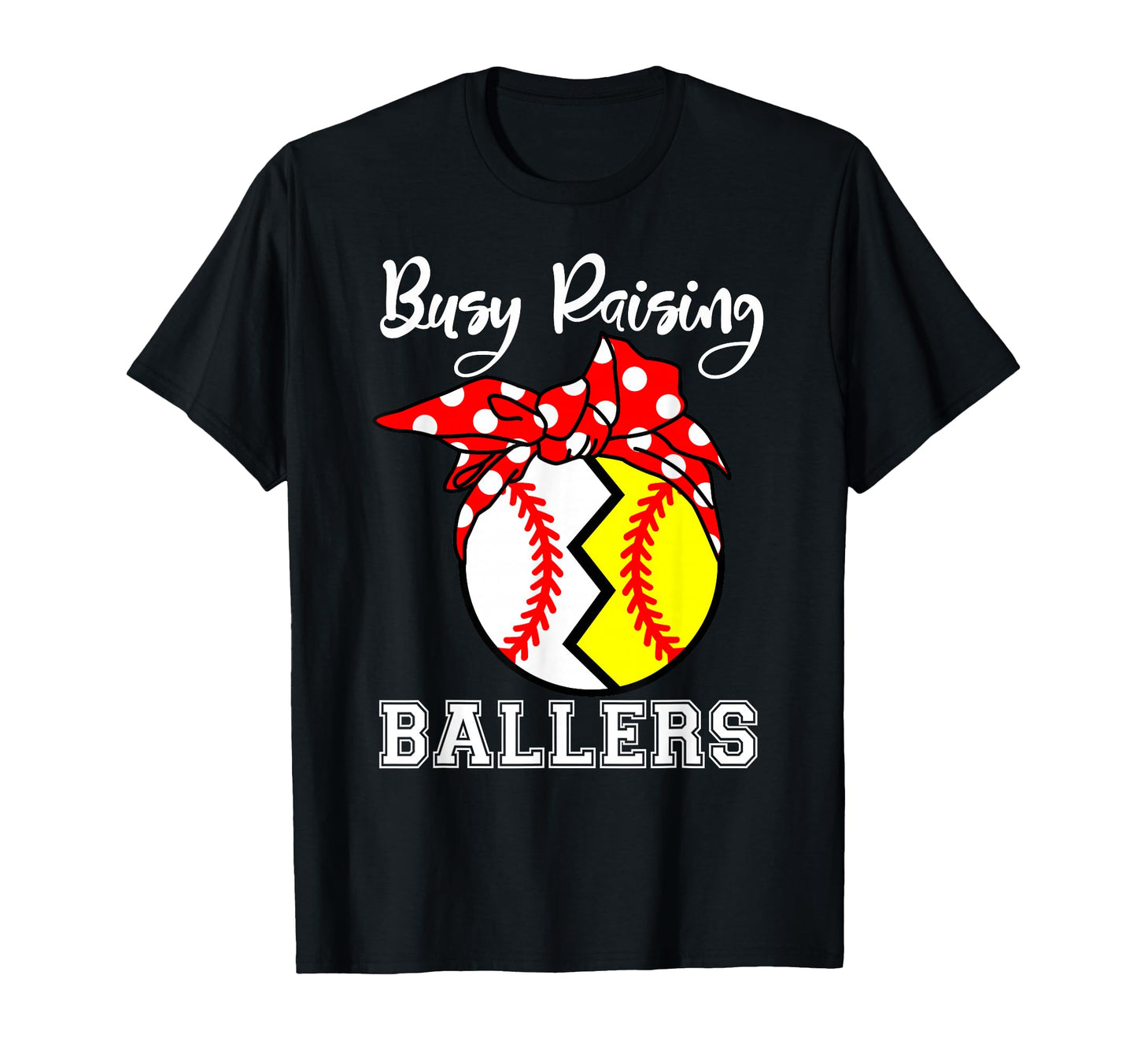 Busy Raising Ballers Funny Softball T-Shirt - Graphic Print Men Women - T-Shirt, Sweatshirt, Hoodie