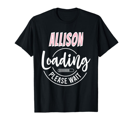 Allison Custom Personalized Loading Shower T-Shirt - Graphic Print Unisex - T-Shirt, Sweatshirt, Hoodie