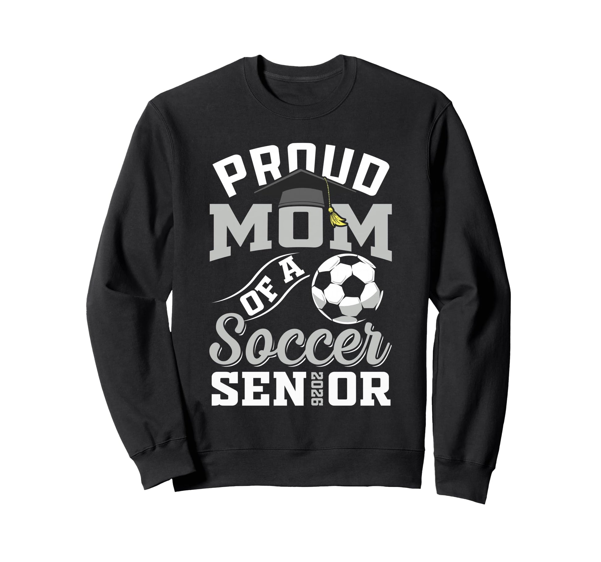Proud Mom Soccer Senior Class 2026 Sweatshirt - Trendy Graphic Unisex - T-Shirt, Sweatshirt, Hoodie