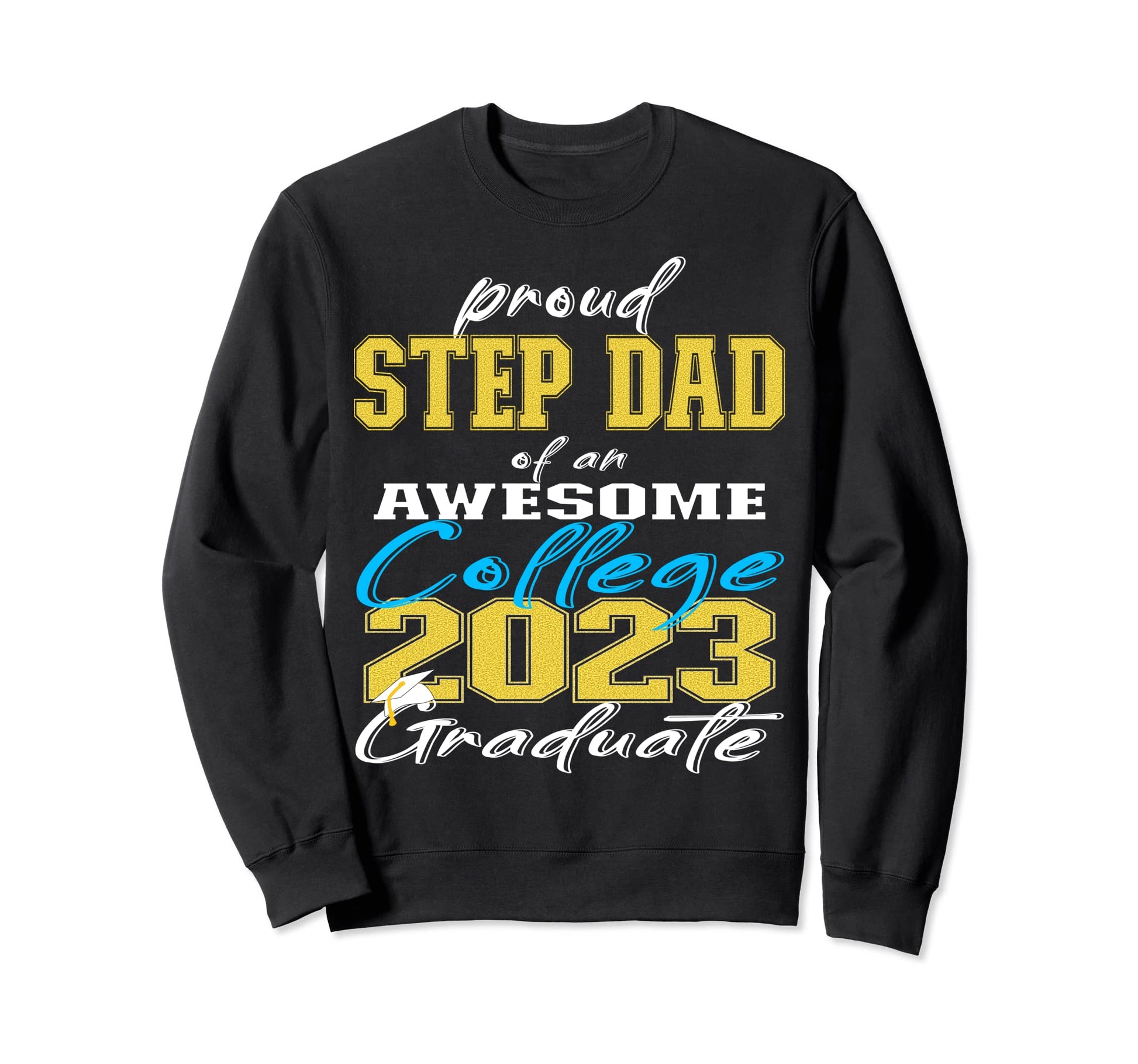 Proud Step Dad 2023 College Sweatshirt - Casual Everyday Wear for Adults - T-Shirt, Sweatshirt, Hoodie