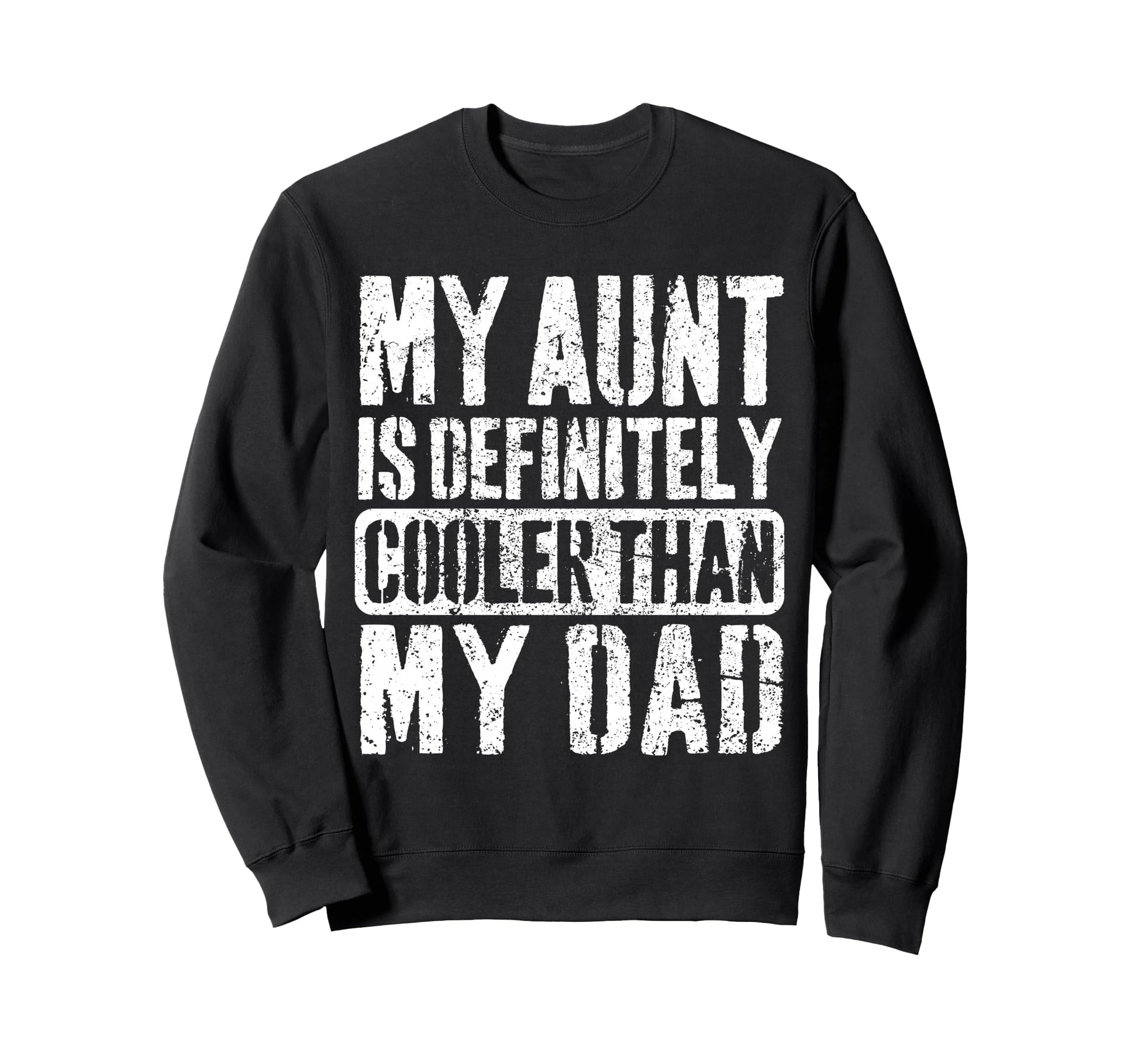 My Aunt Is Definitely Cooler Than My Sweatshirt - Unique Graphic Unisex - T-Shirt, Sweatshirt, Hoodie