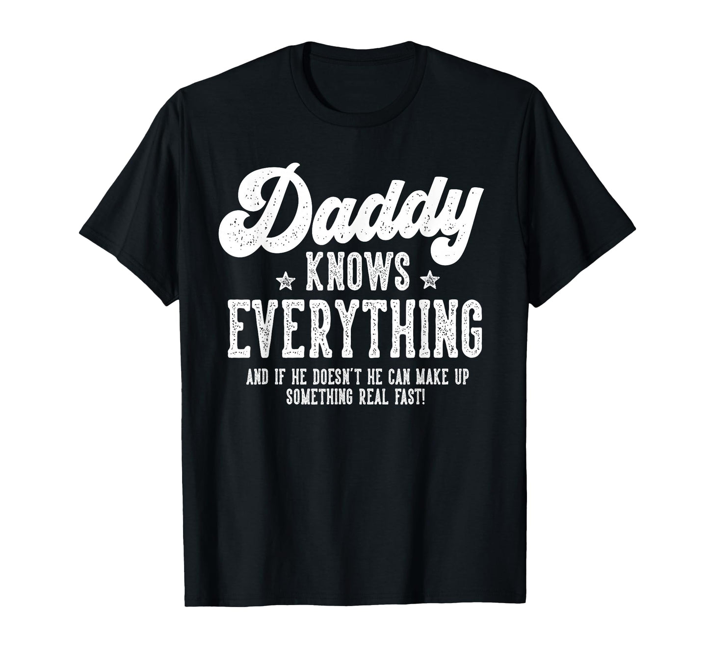 Funny Daddy Gag Gifts Birthday Fathers T-Shirt - Fun Novelty Design Unisex - T-Shirt, Sweatshirt, Hoodie