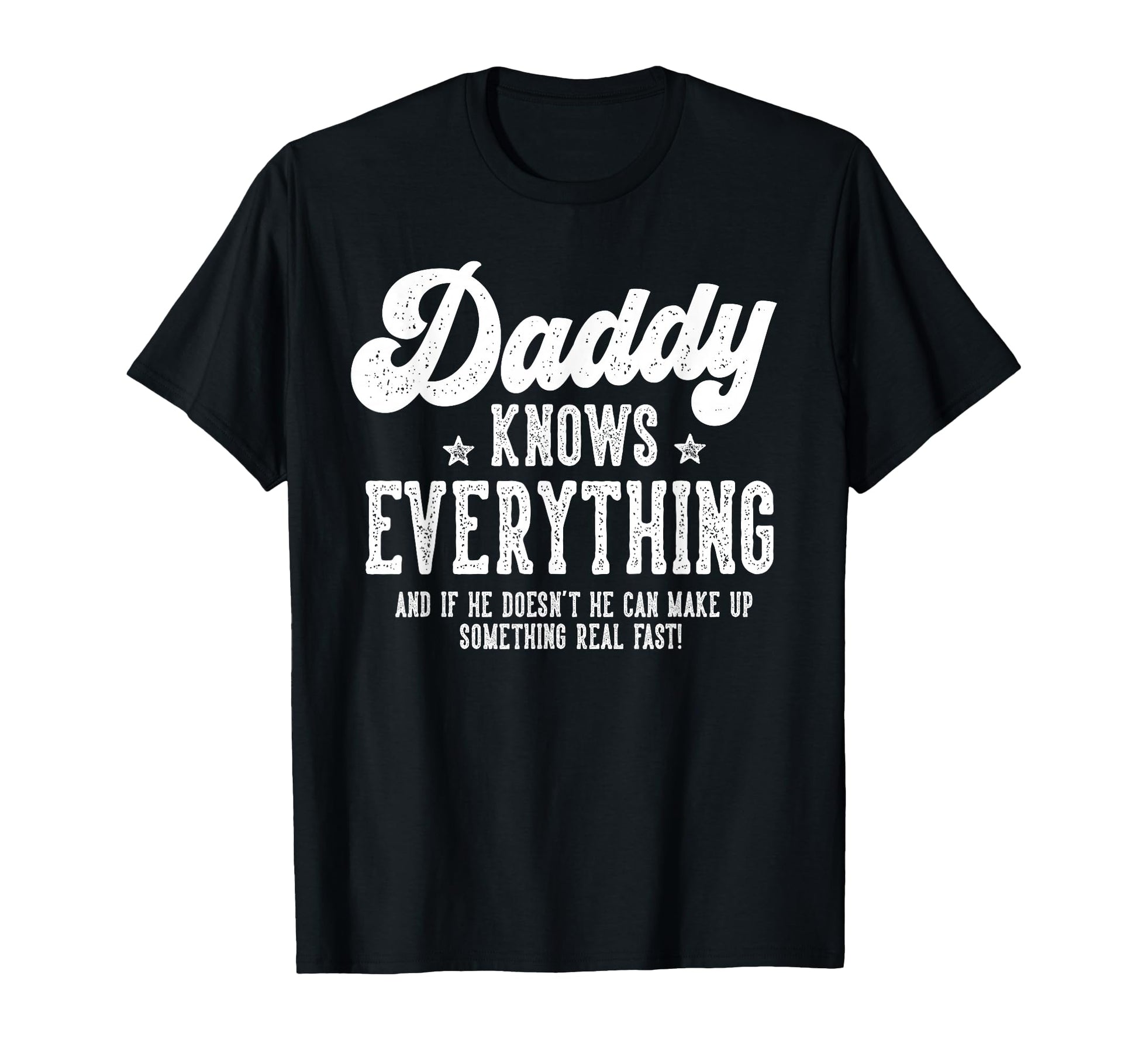 Funny Daddy Gag Gifts Birthday Fathers T-Shirt - Fun Novelty Design Unisex - T-Shirt, Sweatshirt, Hoodie