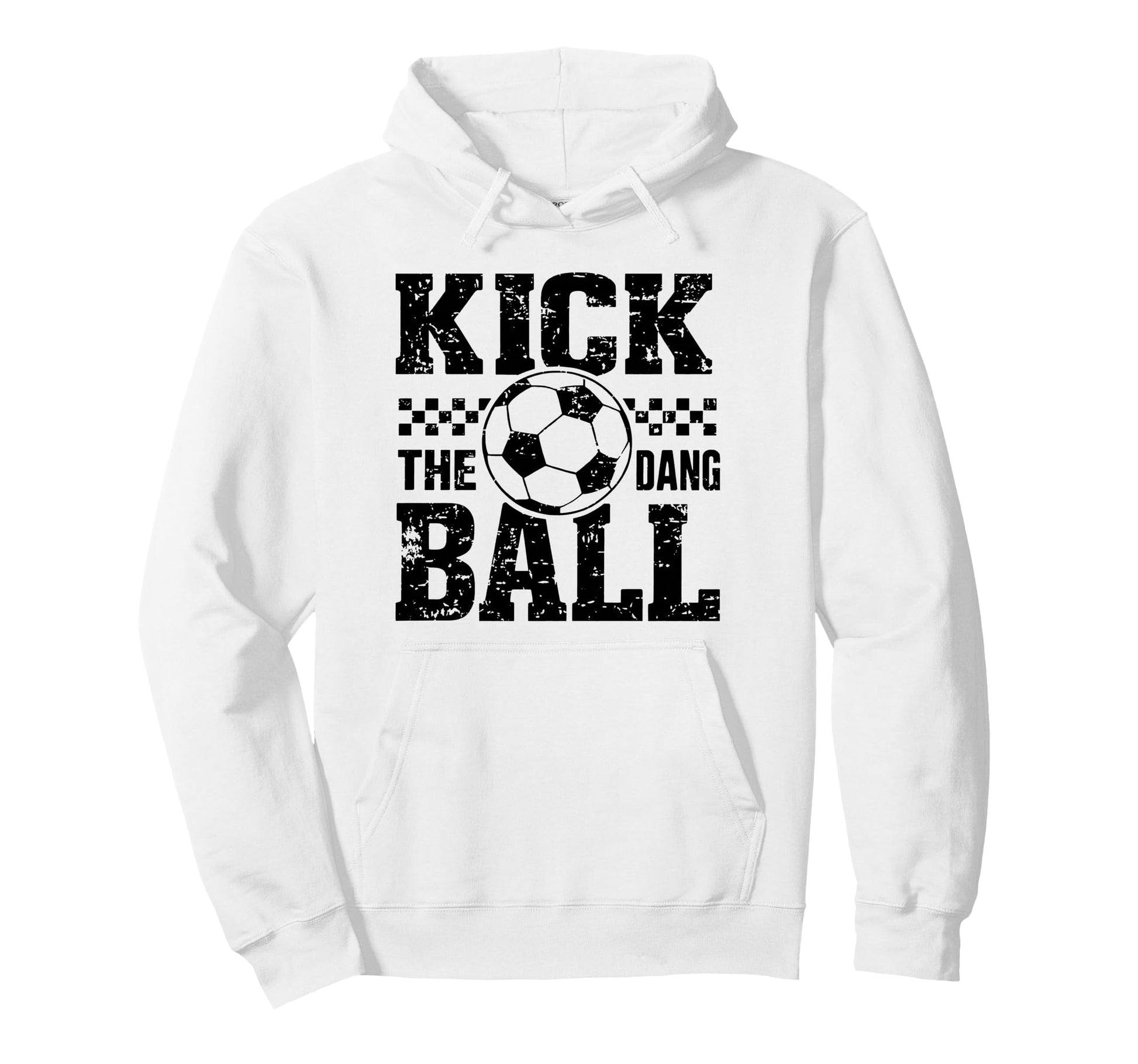 Kick Dang Ball Funny Soccer Game Day Hoodie - Novelty Apparel Men Women - T-Shirt, Sweatshirt, Hoodie