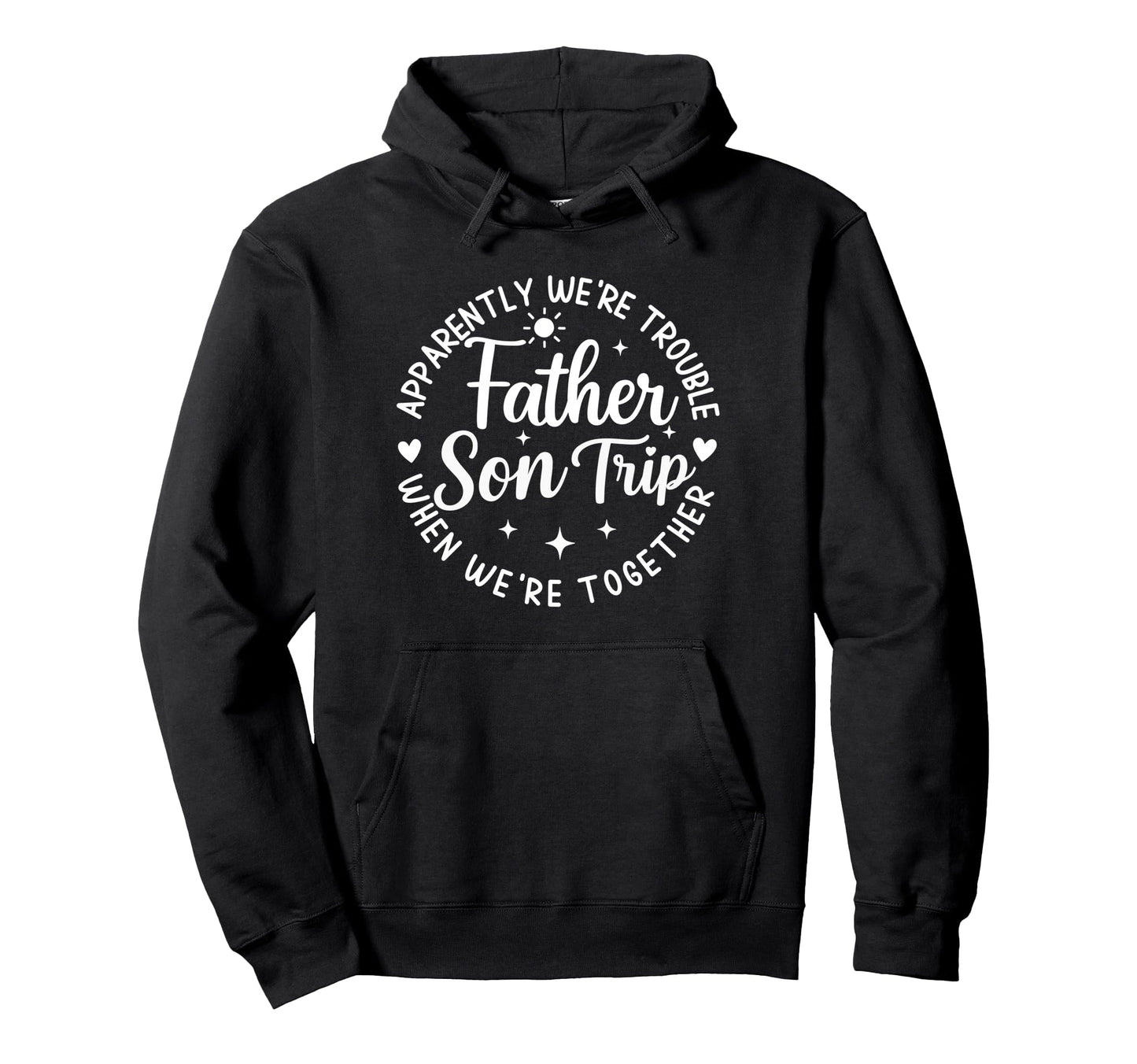 Father Son Trip Apparently Were Hoodie - Fun Novelty Design Men Women - T-Shirt, Sweatshirt, Hoodie