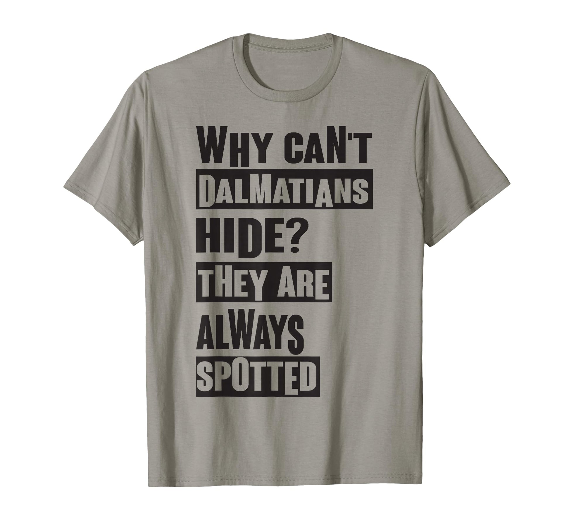Why Cant Dalmatians Hide Dad Jokes Dogs T-Shirt - Custom Art Print Unisex - T-Shirt, Sweatshirt, Hoodie