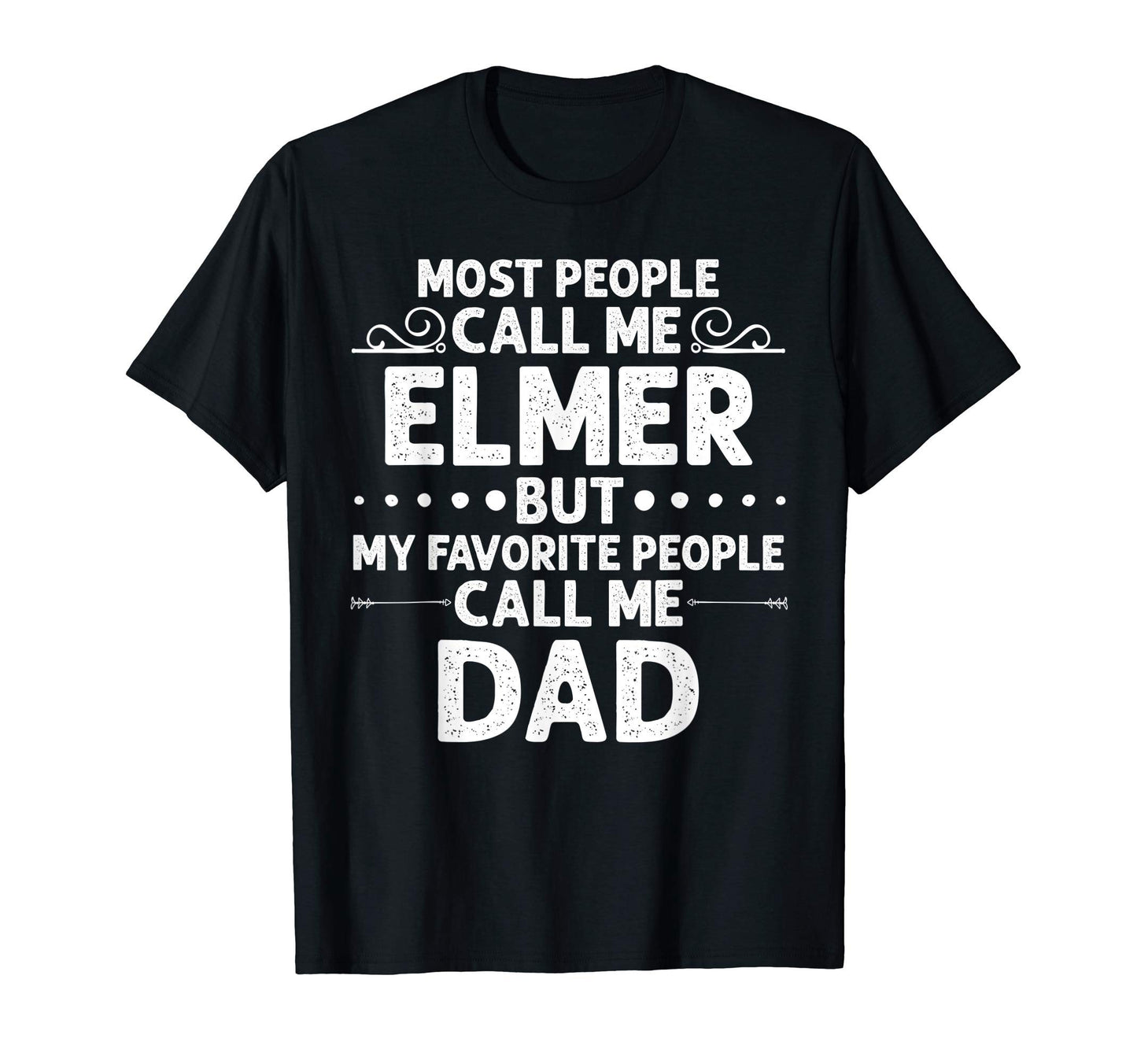 Elmer Gift Name Funny Fathers Day T-Shirt - Fun Novelty Design for Adults - T-Shirt, Sweatshirt, Hoodie