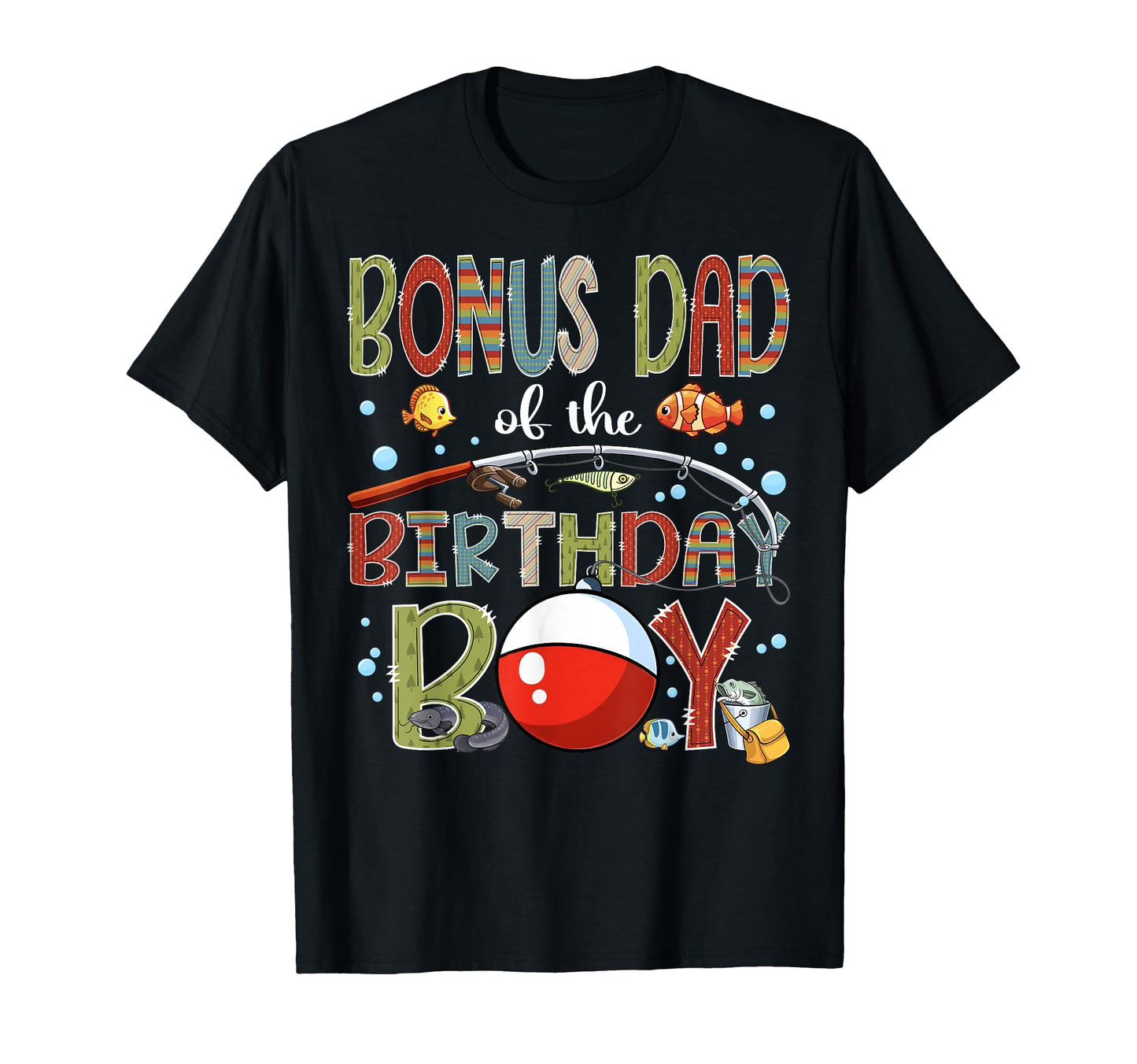 Bonus Dad Birthday Fishing Family Matching T-Shirt - Trendy Graphic Unisex - T-Shirt, Sweatshirt, Hoodie