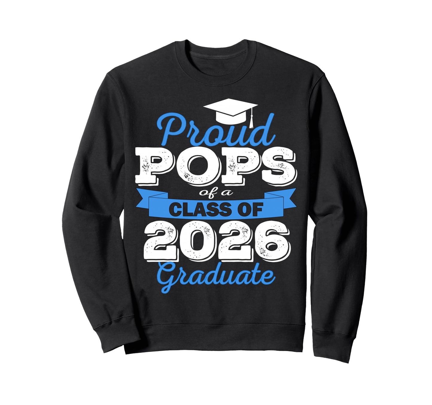 Super Proud Pops 2026 Graduate Sweatshirt - Fun Novelty Design Men Women - T-Shirt, Sweatshirt, Hoodie