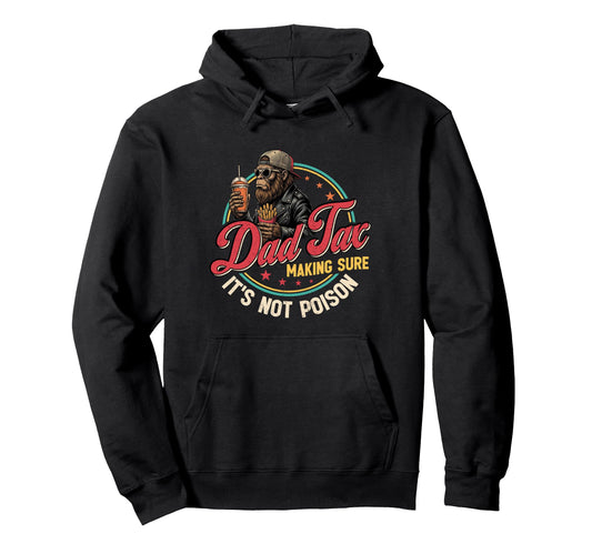 B Gfoot Dad Tax Making Sure Its Not Poison Hoodie - Unique Graphic Unisex - T-Shirt, Sweatshirt, Hoodie