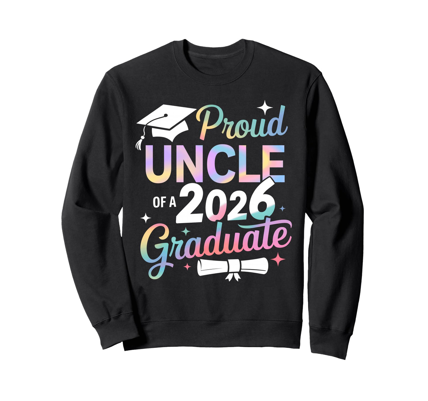 Proud Uncle Class 2026 Graduate Sweatshirt - Fun Novelty Design Men Women - T-Shirt, Sweatshirt, Hoodie