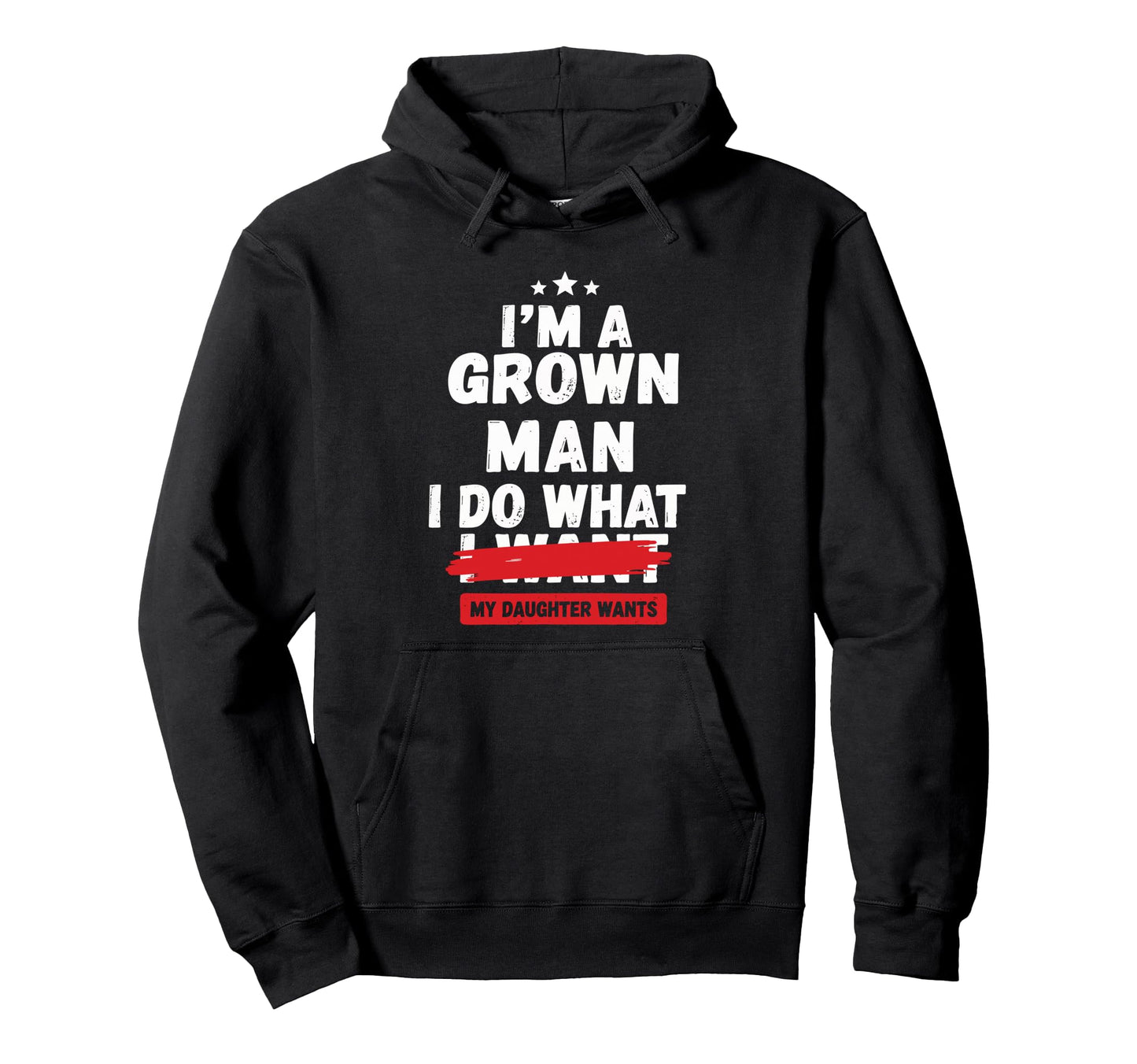 Im Grown I Do What My Daughter Hoodie - Fun Novelty Design for Adults - T-Shirt, Sweatshirt, Hoodie
