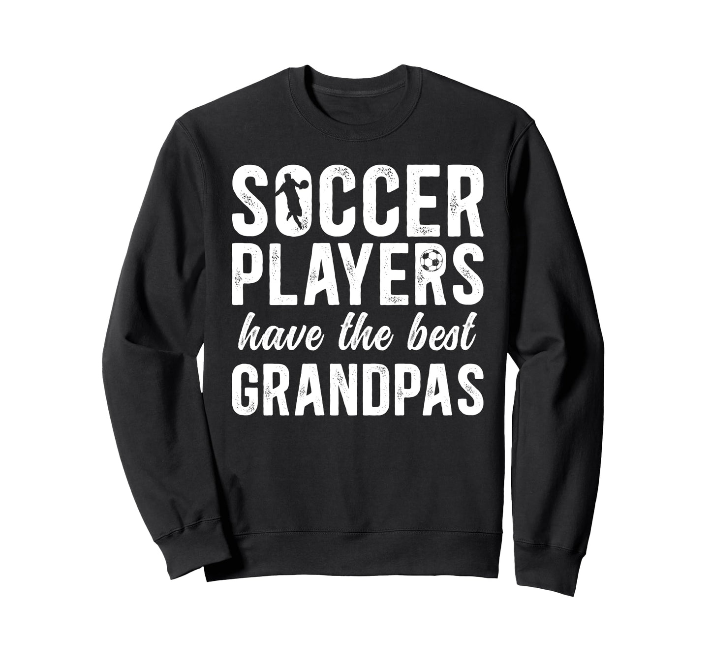 Best Soccer Grandpa Soccer Sweatshirt - Fun Novelty Design Men Women - T-Shirt, Sweatshirt, Hoodie