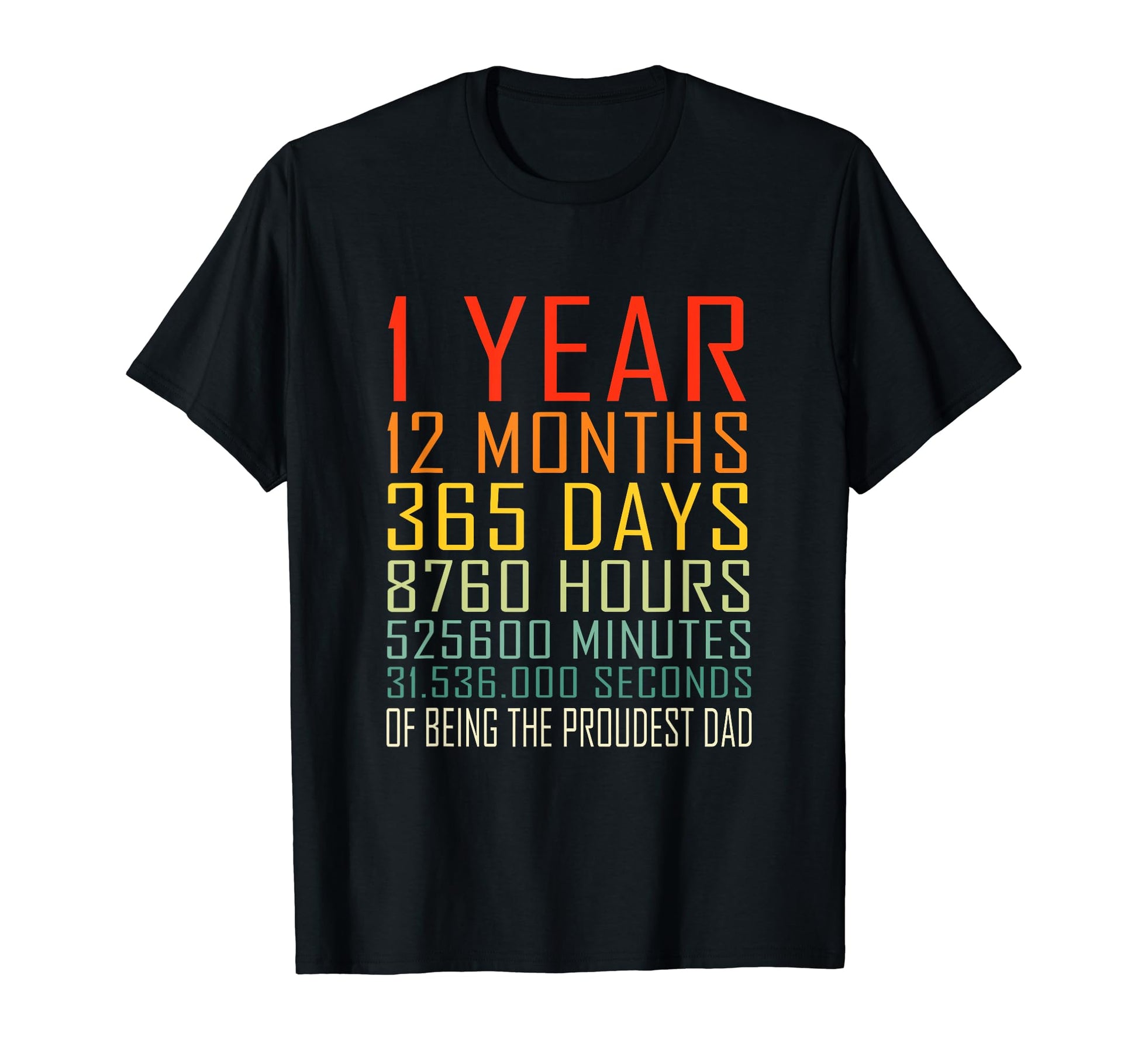 Proudest Dad 1 Year Old Dad T-Shirt - Novelty Apparel Unisex - T-Shirt, Sweatshirt, Hoodie