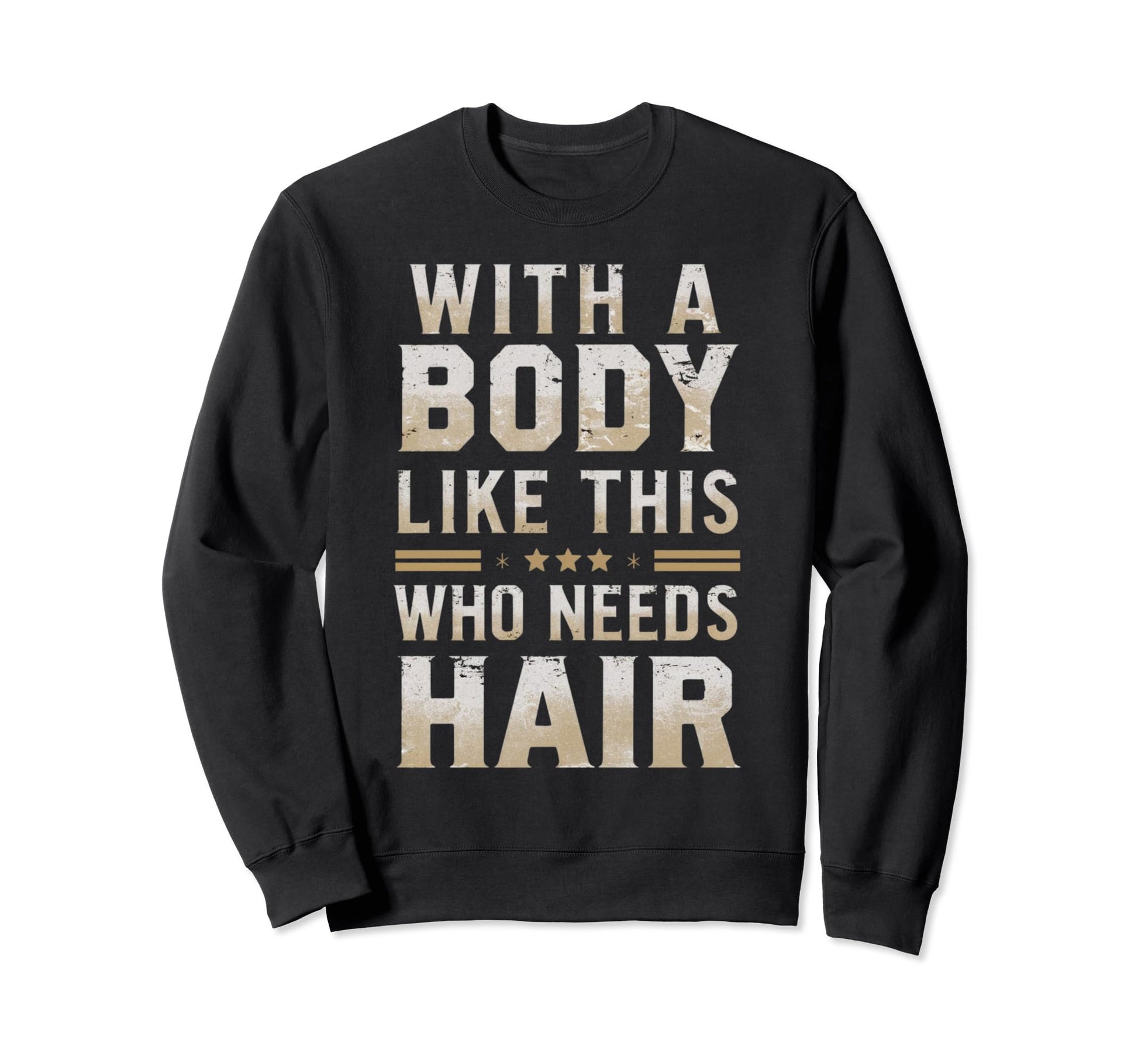 Funny Body Like This Who Needs Sweatshirt - Fun Novelty Design Men Women - T-Shirt, Sweatshirt, Hoodie