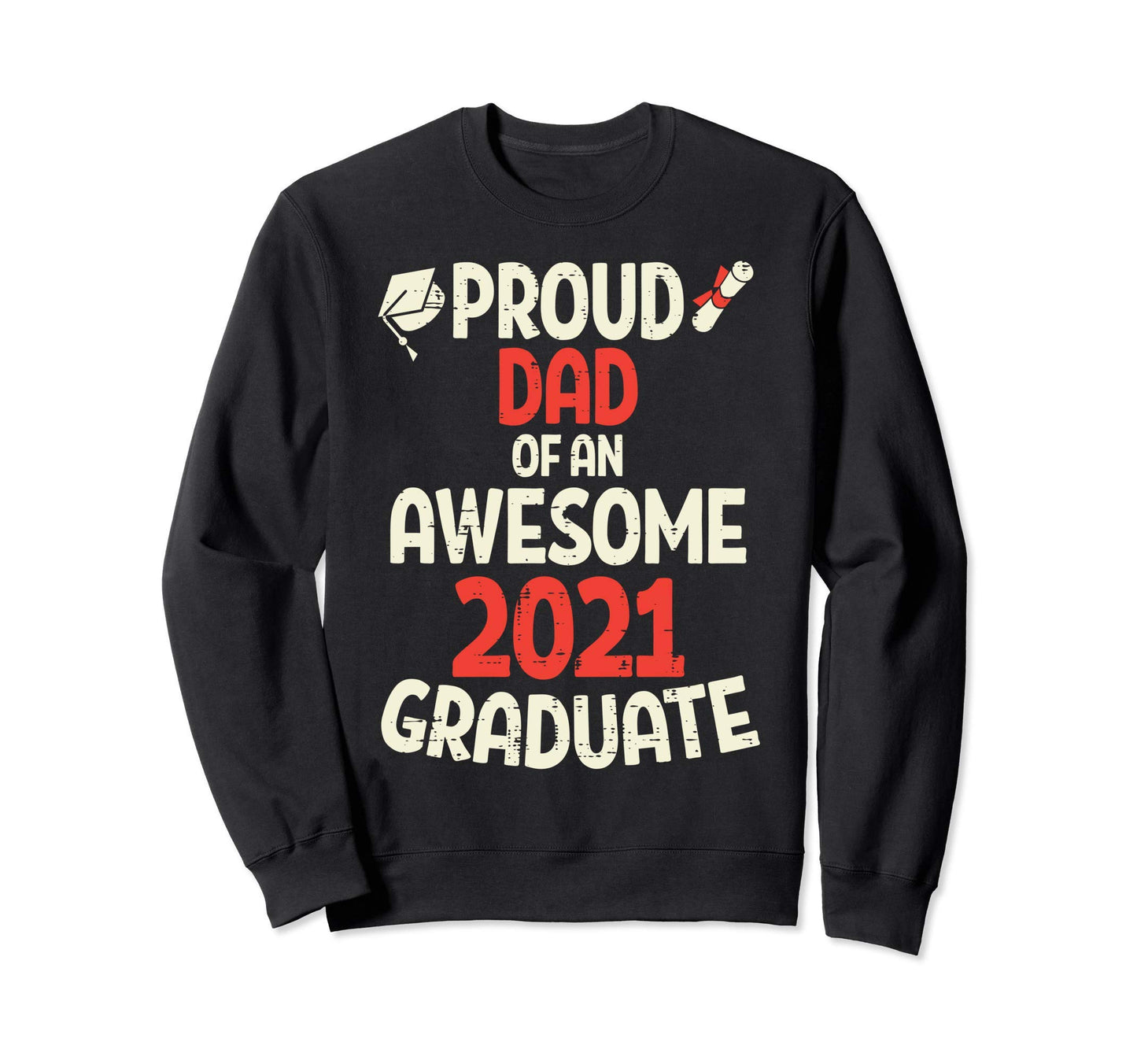Proud Dad Awesome Class 2021 Sweatshirt - Unique Graphic Men Women - T-Shirt, Sweatshirt, Hoodie
