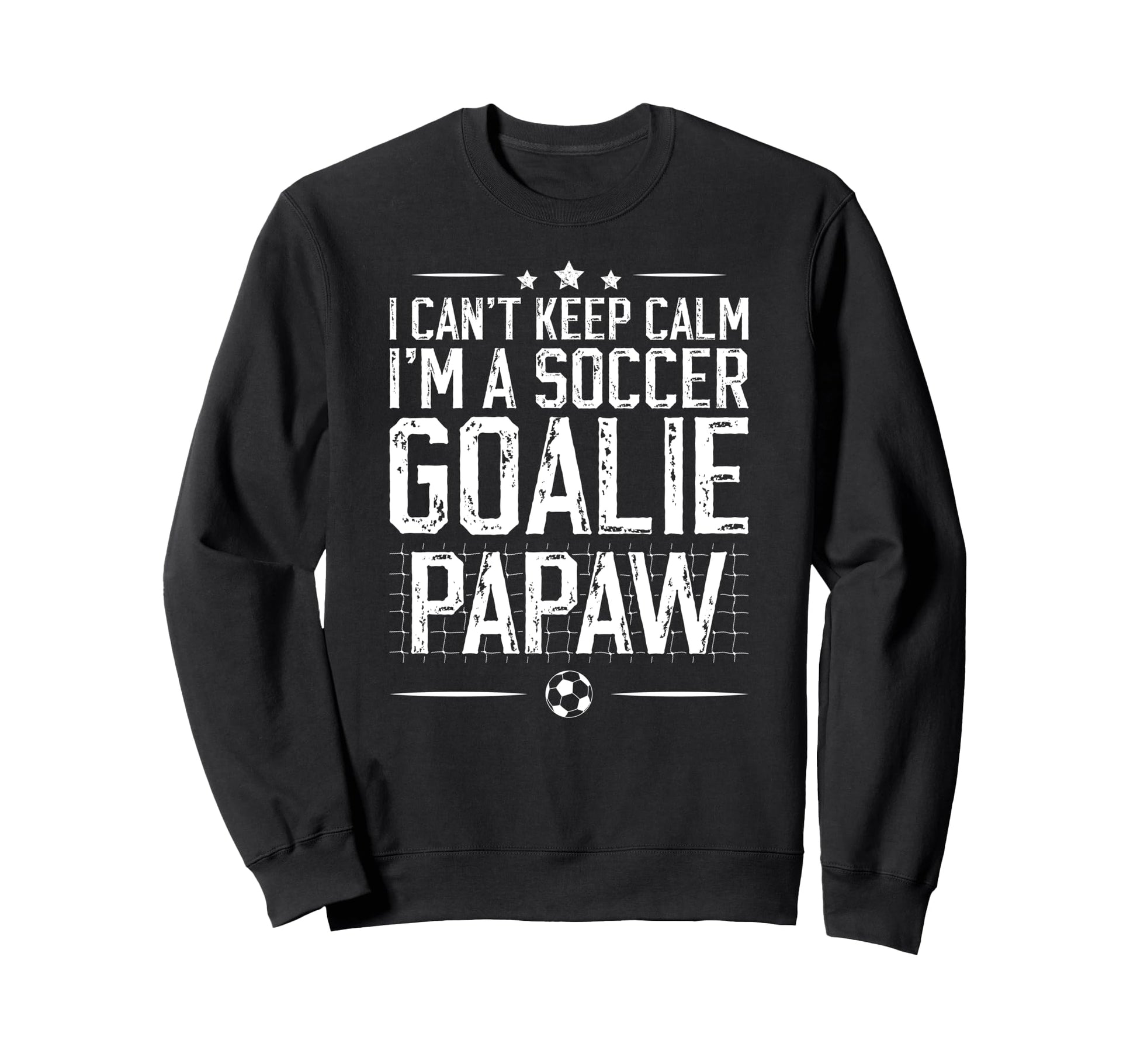 Im Soccer Goalie Papaw Soccer Sweatshirt - Fun Novelty Design Men Women - T-Shirt, Sweatshirt, Hoodie