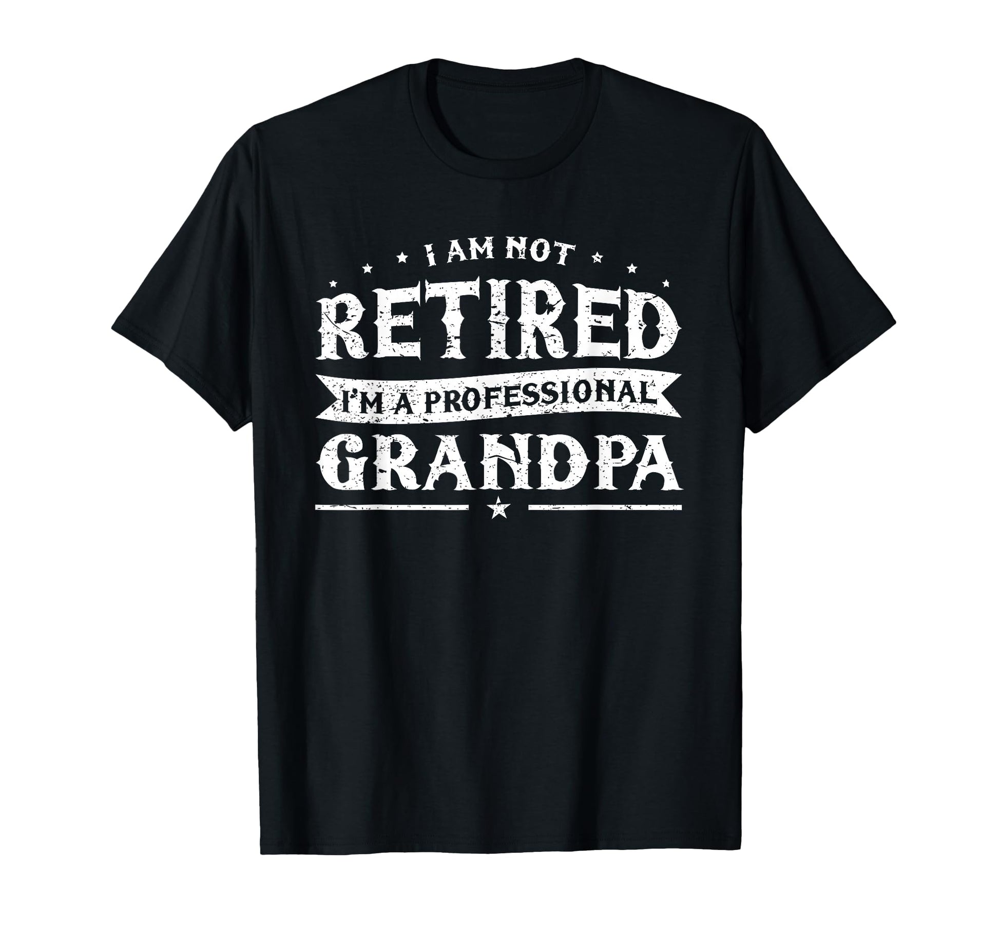 Funny Retiree Im Not Retired Im T-Shirt - Trendy Graphic Unisex - T-Shirt, Sweatshirt, Hoodie