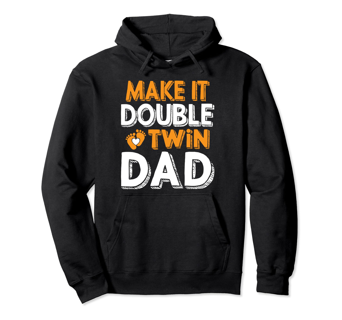 Make Double Twin Dad Novelty Funny Daddy Hoodie - Streetwear Style Unisex - T-Shirt, Sweatshirt, Hoodie