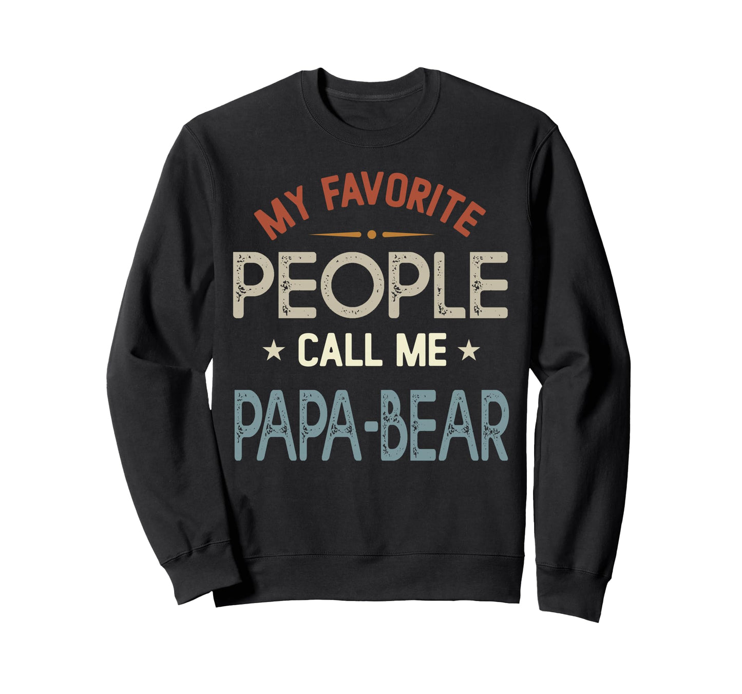 My Favorite People Call Me Papa Sweatshirt - Unique Graphic for Adults - T-Shirt, Sweatshirt, Hoodie