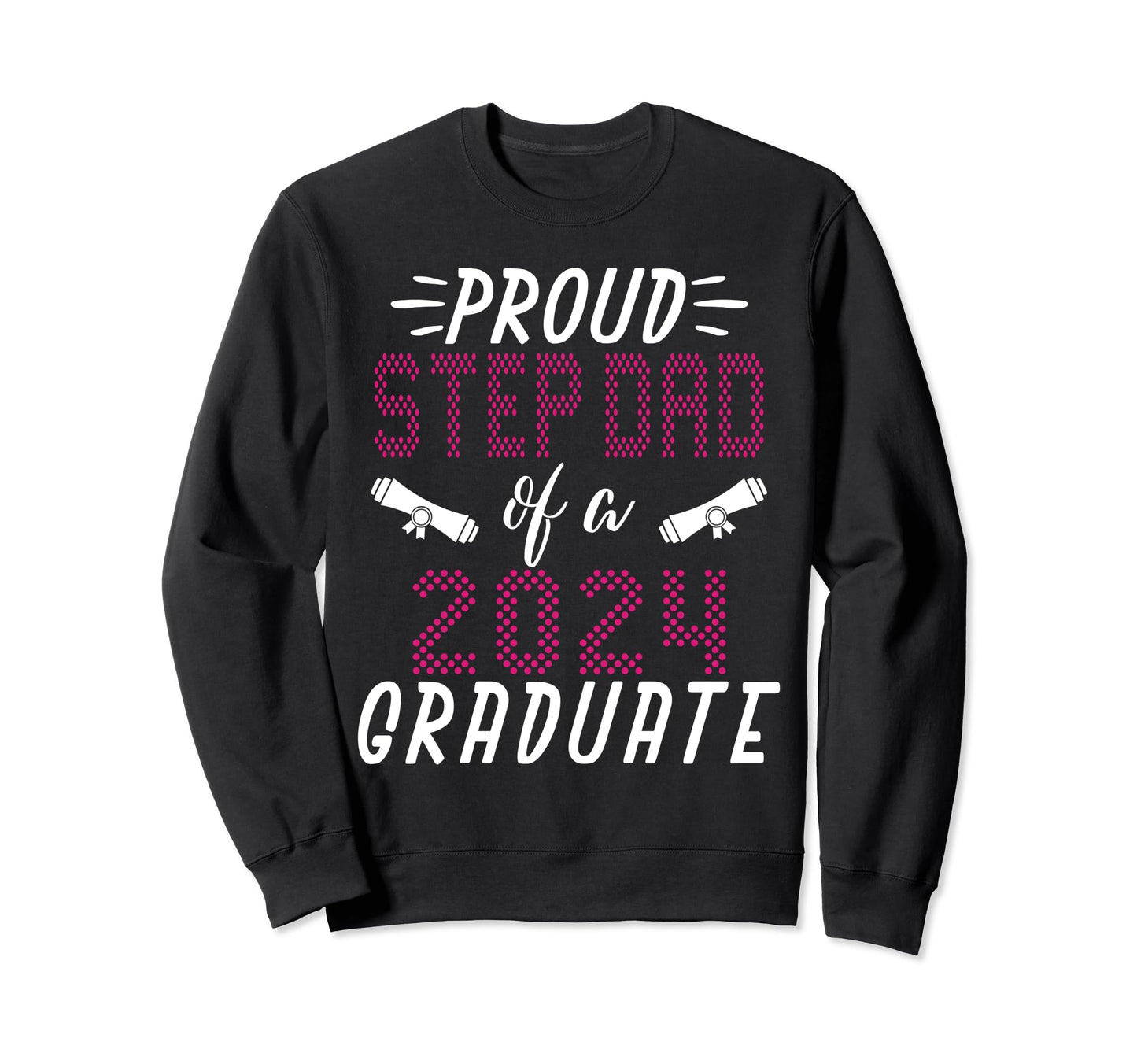 Proud Step Dad Class 2024 Sweatshirt - Custom Art Print for Adults - T-Shirt, Sweatshirt, Hoodie