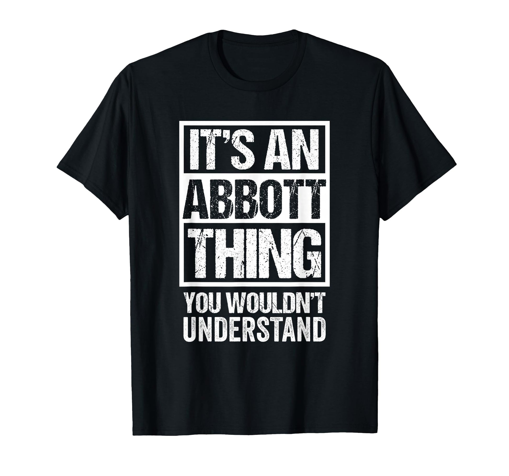Its Abbott Thing You Wouldnt T-Shirt - Minimalist Print for Adults - T-Shirt, Sweatshirt, Hoodie