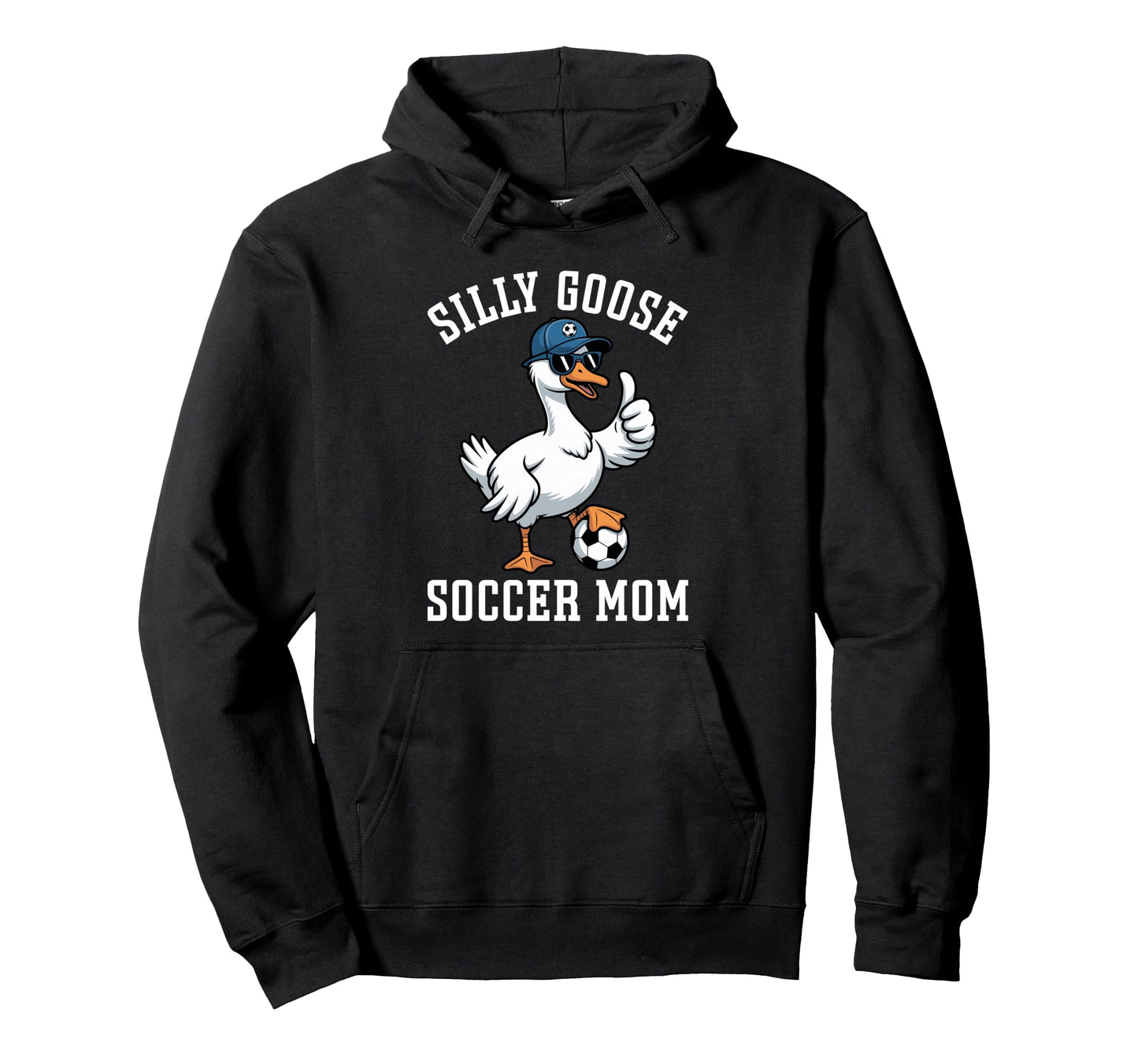 Silly Goose Soccer Mom Hoodie - Fun Novelty Design Men Women - T-Shirt, Sweatshirt, Hoodie