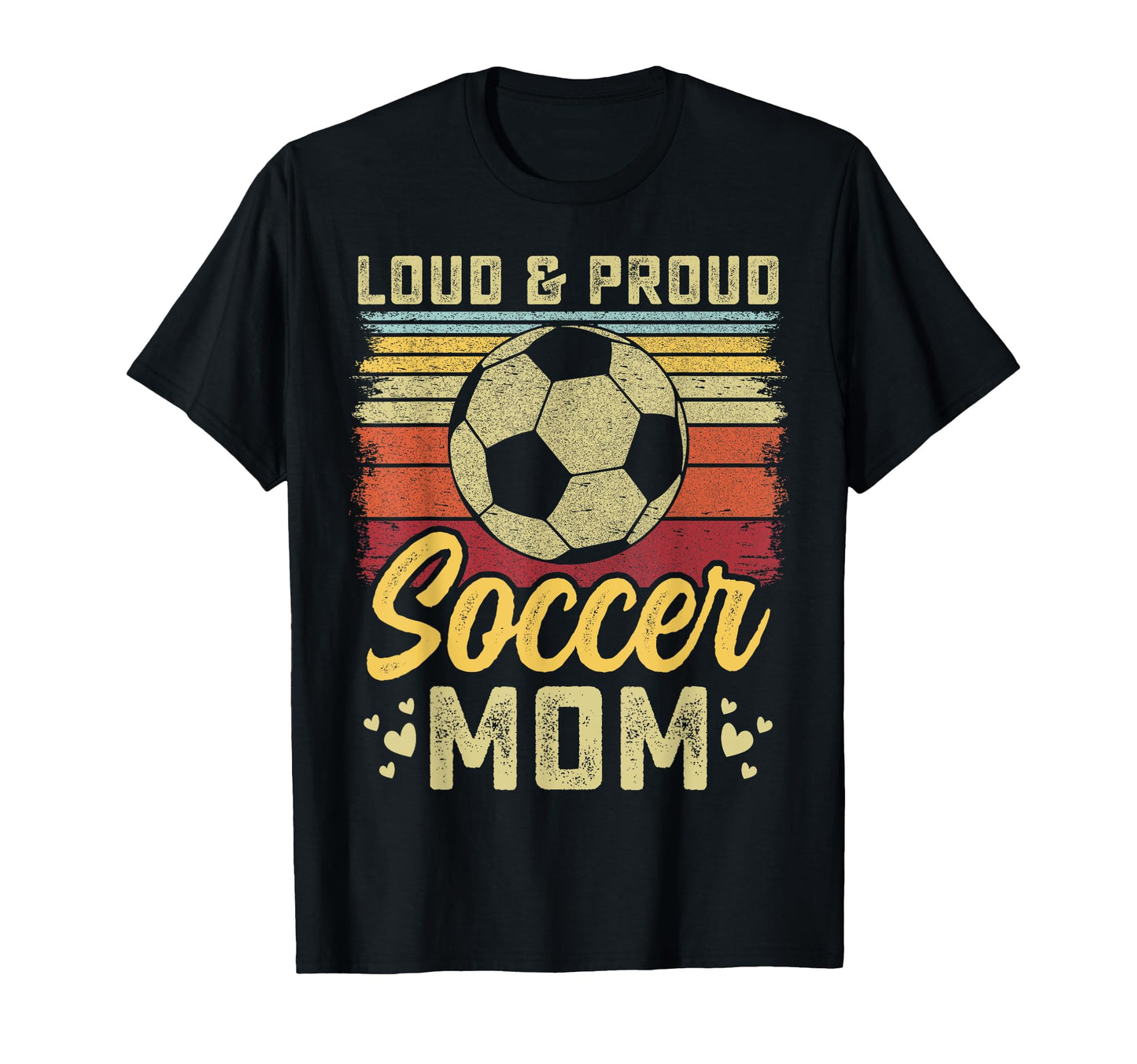 Loud And Proud Soccer Mom Soccer T-Shirt - Fun Novelty Design Men Women - T-Shirt, Sweatshirt, Hoodie