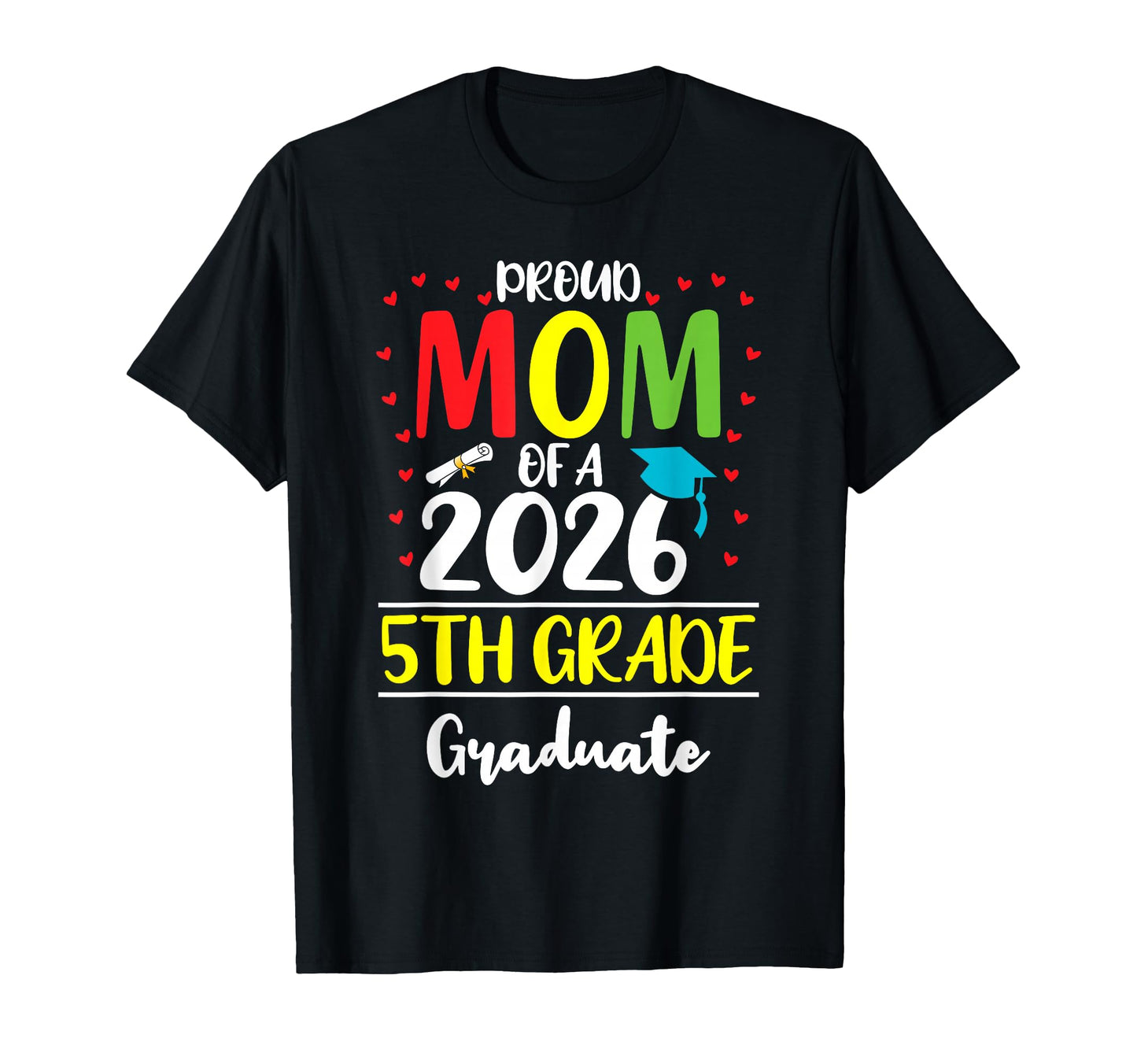 Funny Proud Mom Class 2026 5Th T-Shirt - Fun Novelty Design Men Women - T-Shirt, Sweatshirt, Hoodie