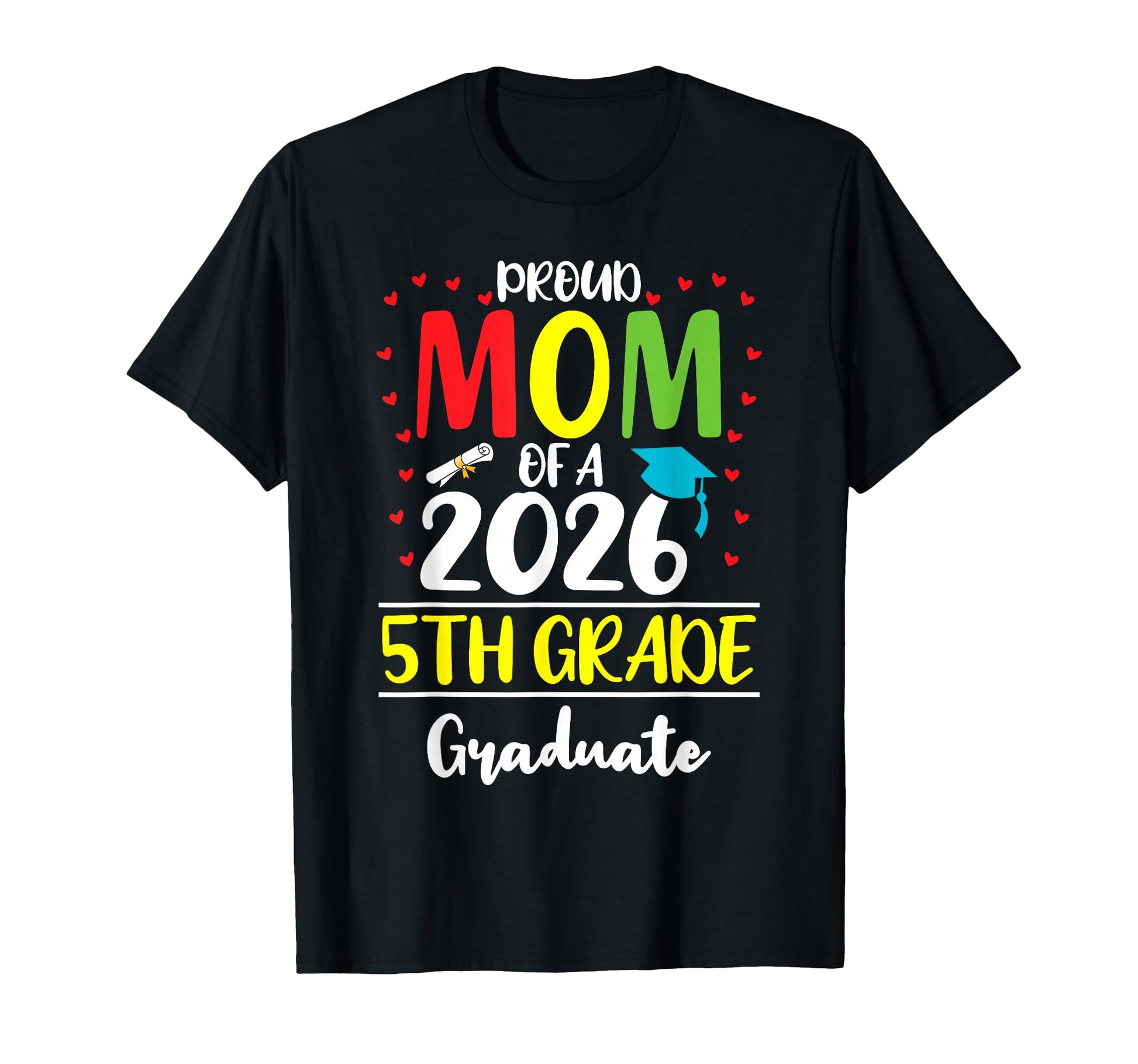 Funny Proud Mom Class 2026 5Th T-Shirt - Fun Novelty Design Men Women - T-Shirt, Sweatshirt, Hoodie