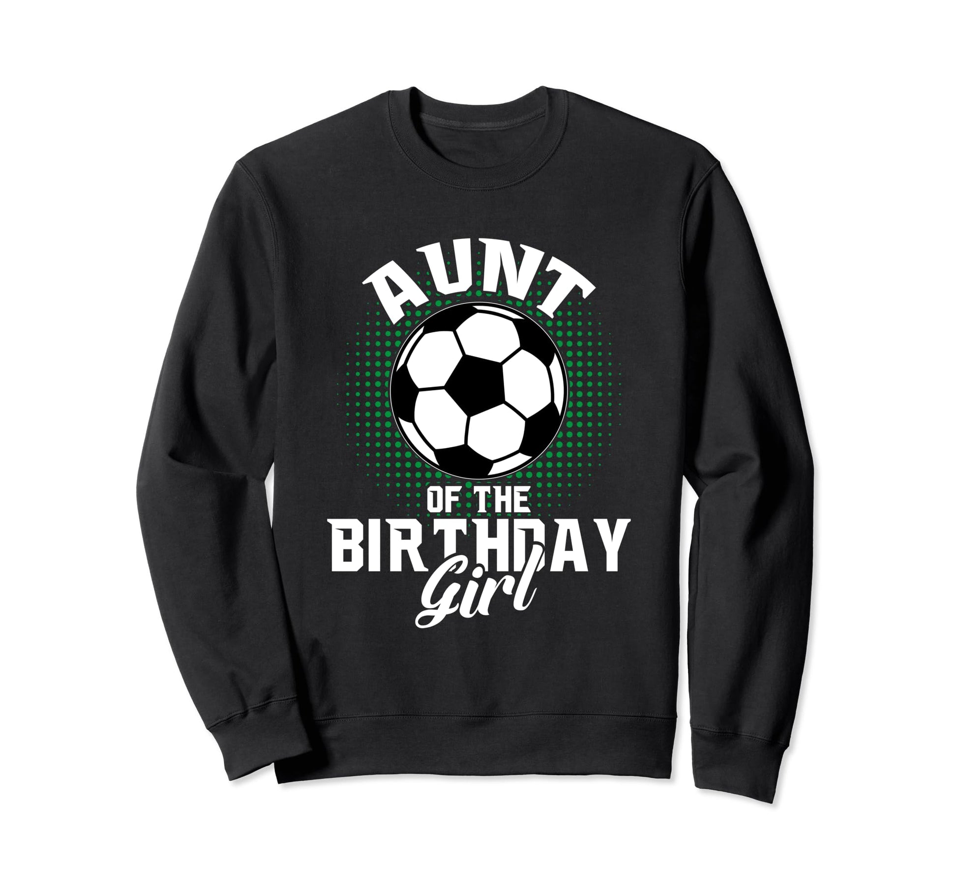 Aunt Birthday Soccer Lover Gifts Sweatshirt - Novelty Apparel Men Women - T-Shirt, Sweatshirt, Hoodie