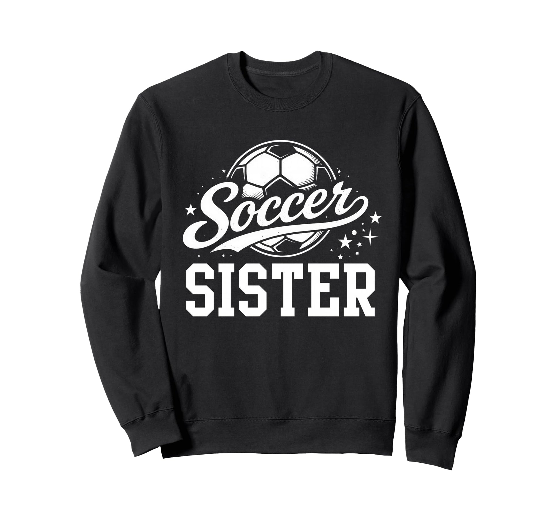 Soccer Sister Soccer Ball Sweatshirt - Novelty Apparel Men Women - T-Shirt, Sweatshirt, Hoodie