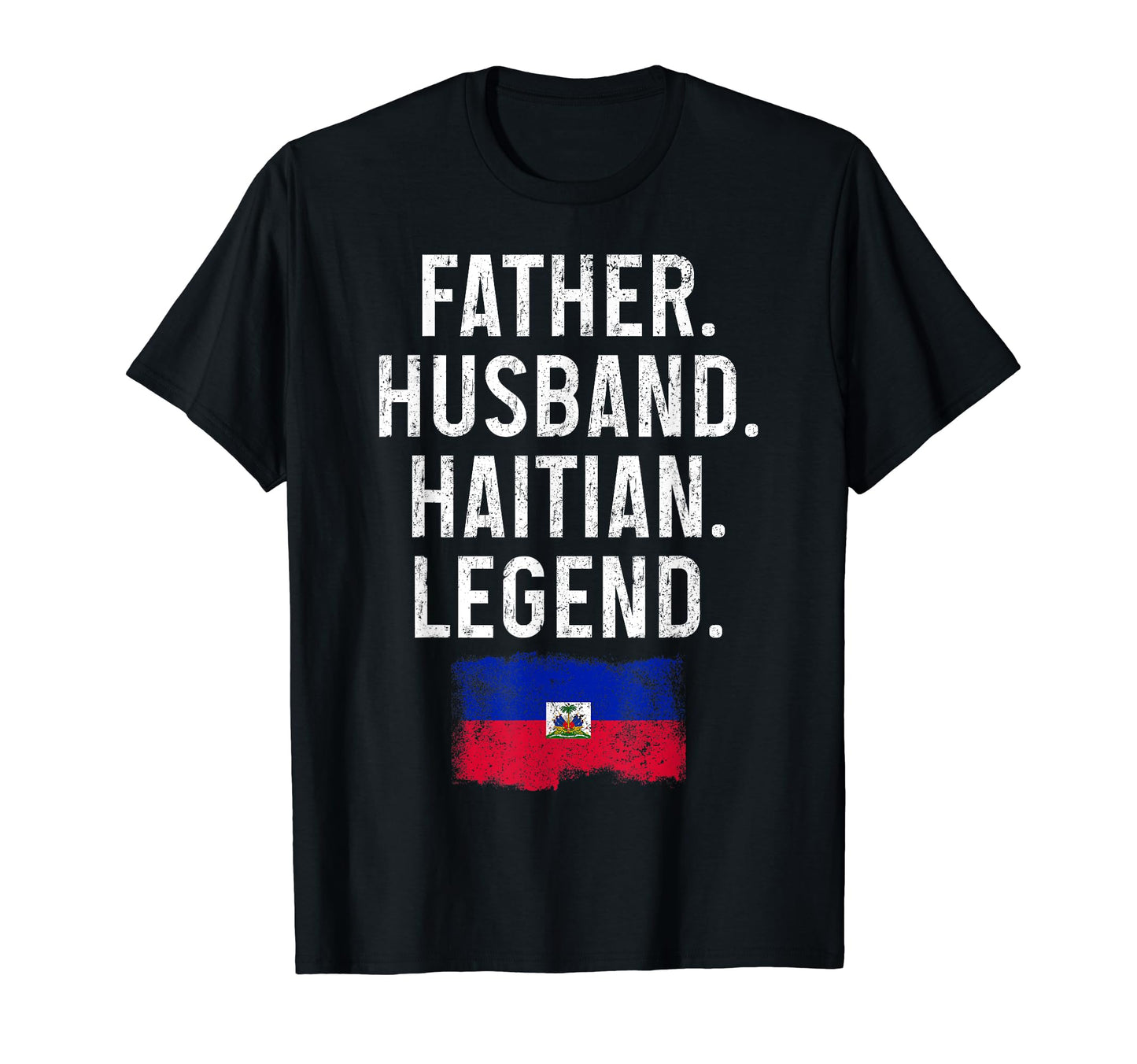 Father Husband Haitian Legend Dad T-Shirt - Fun Novelty Design Unisex - T-Shirt, Sweatshirt, Hoodie