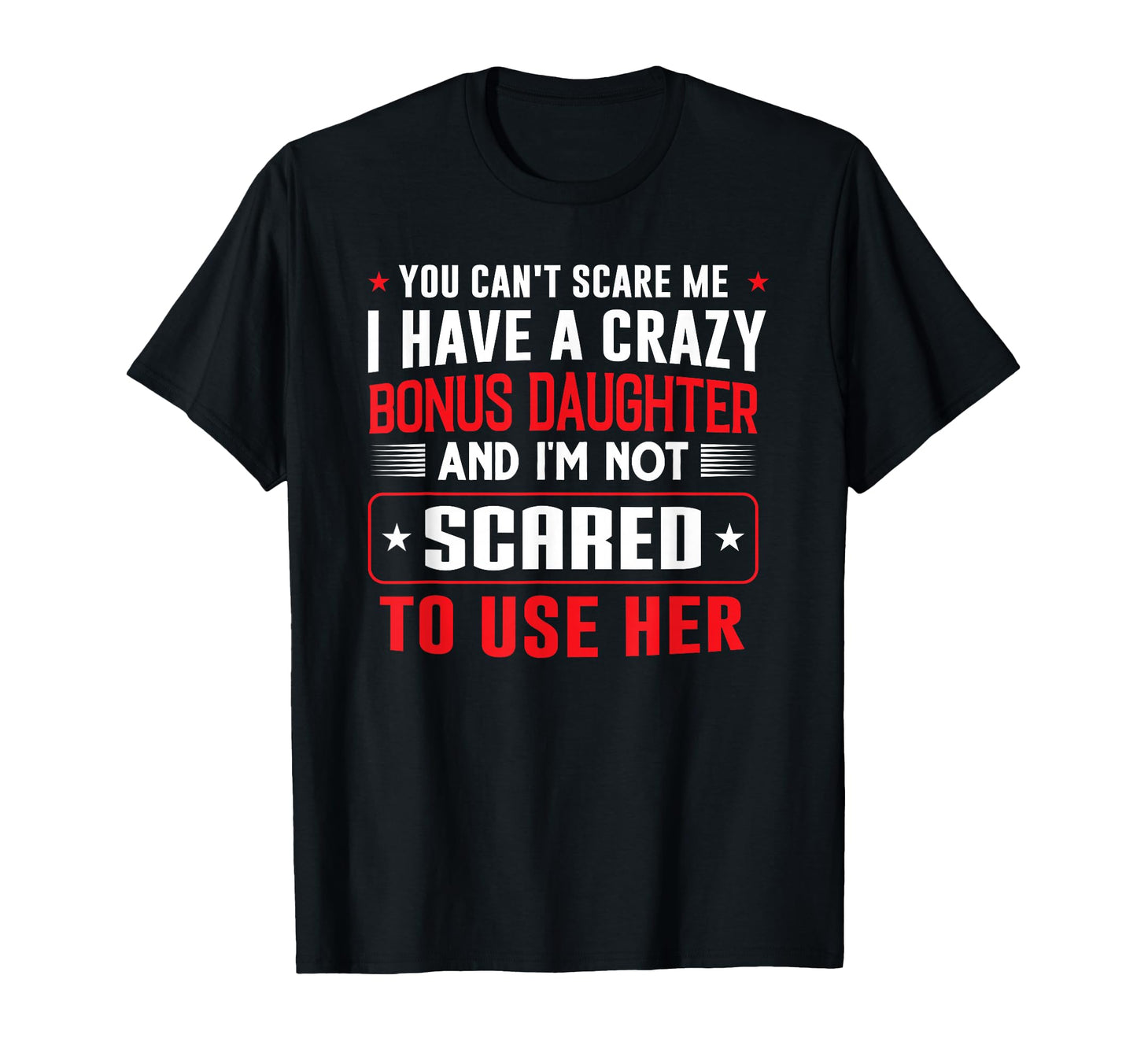 You Cant Scare Me I Have Bonus Daughter T-Shirt - Aesthetic Graphic Unisex - T-Shirt, Sweatshirt, Hoodie