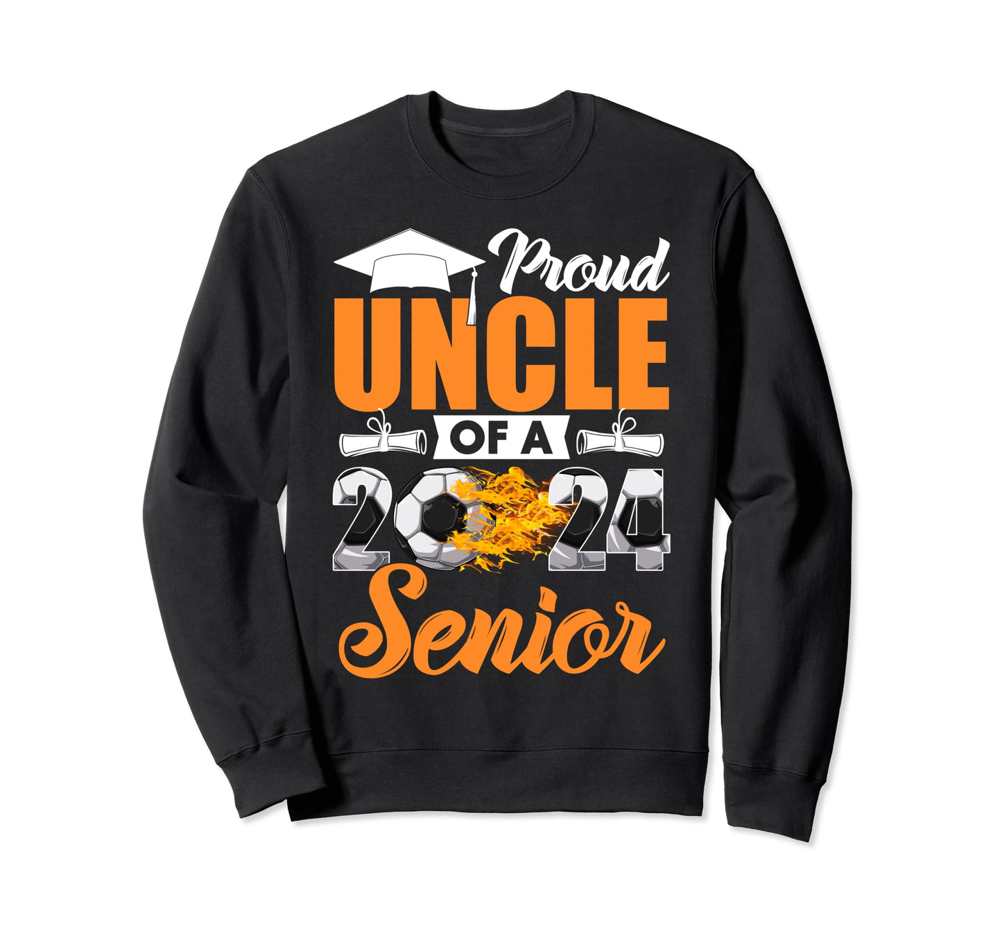Funny Proud Uncle 2024 Senior Soccer Sweatshirt - Trendy Graphic Unisex - T-Shirt, Sweatshirt, Hoodie