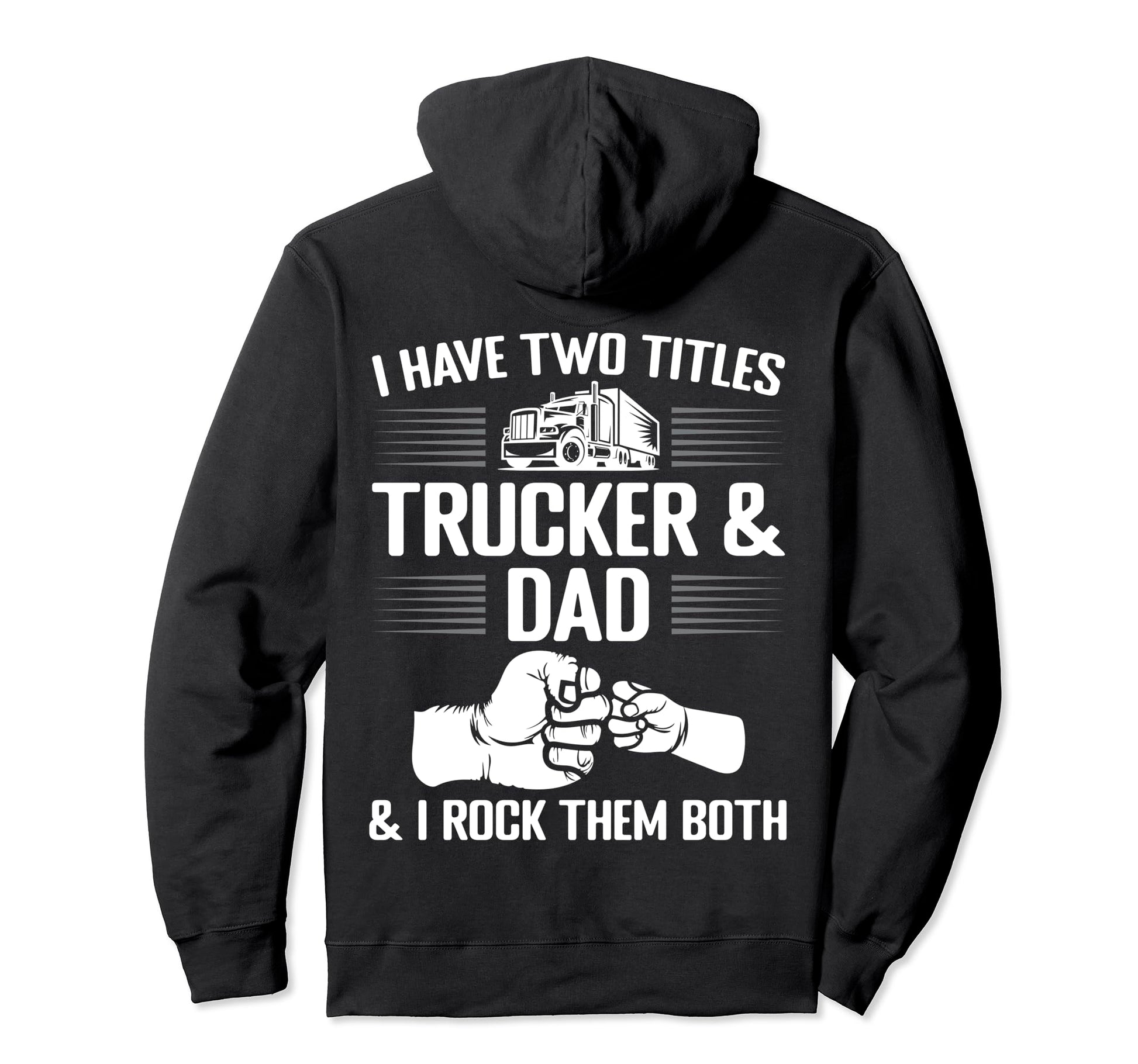 I Have Two Titles Trucker And Dad I Rock Hoodie - Unique Graphic Men Women - T-Shirt, Sweatshirt, Hoodie