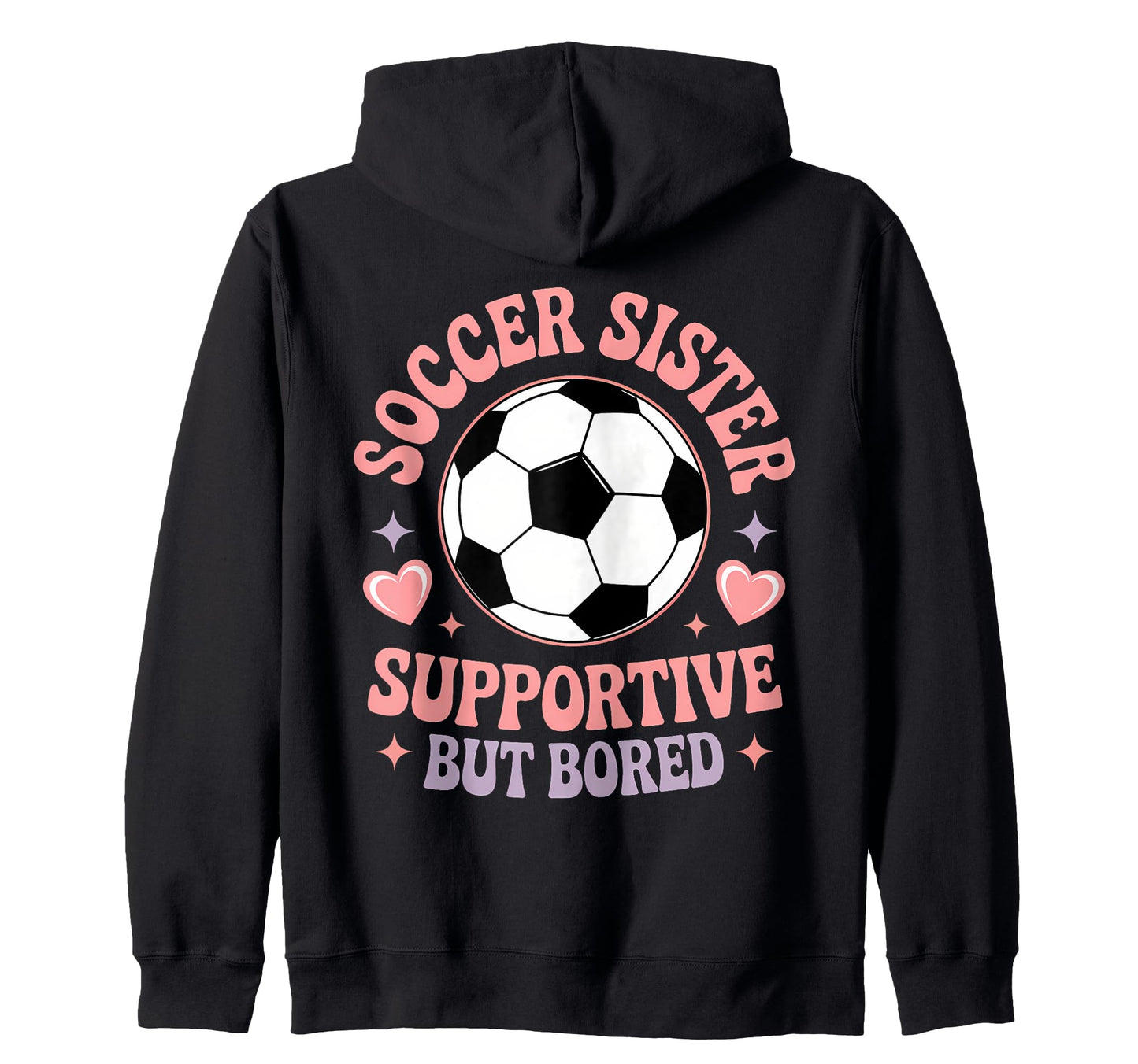 Soccer Player Funny Soccer Sister Sweatshirt - Novelty Apparel for Adults - T-Shirt, Sweatshirt, Hoodie