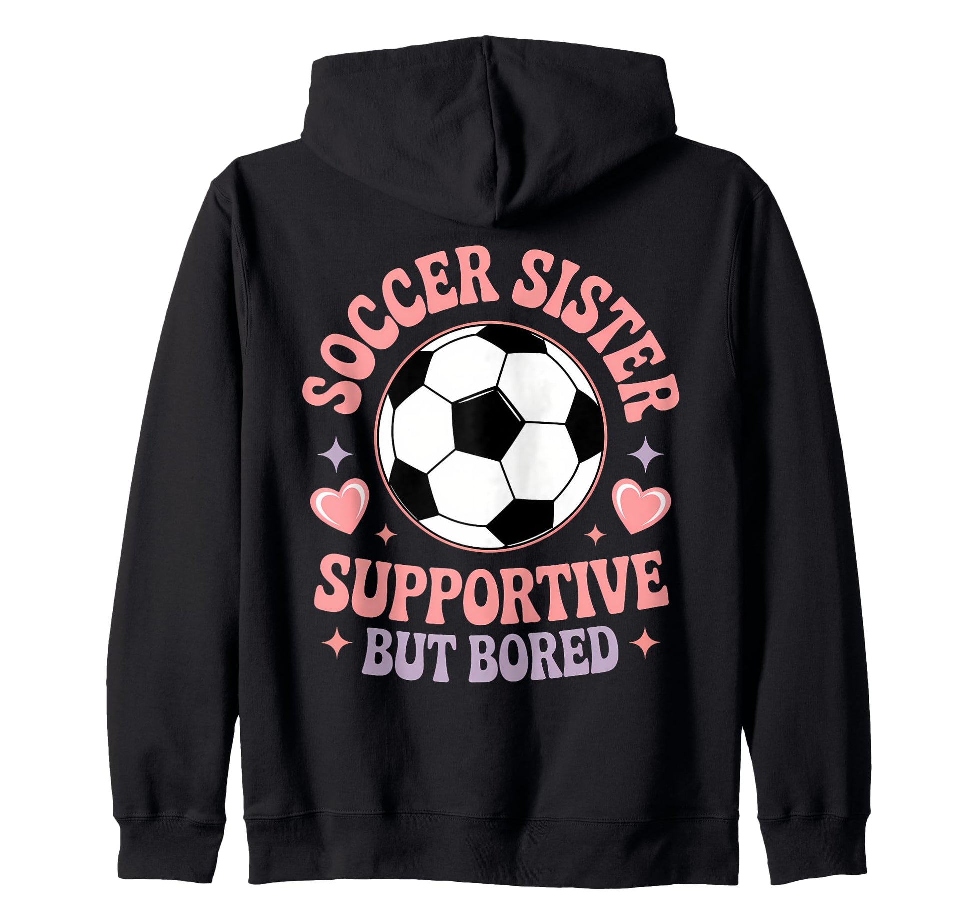 Soccer Player Funny Soccer Sister Sweatshirt - Novelty Apparel for Adults - T-Shirt, Sweatshirt, Hoodie