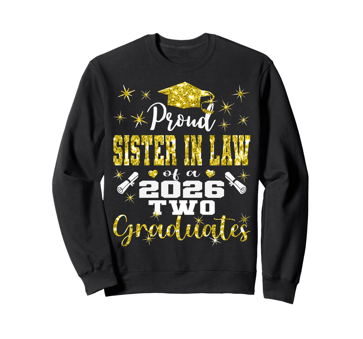 Proud Sister Law Two 2026 Graduates Sweatshirt - Trendy Graphic for Adults - T-Shirt, Sweatshirt, Hoodie
