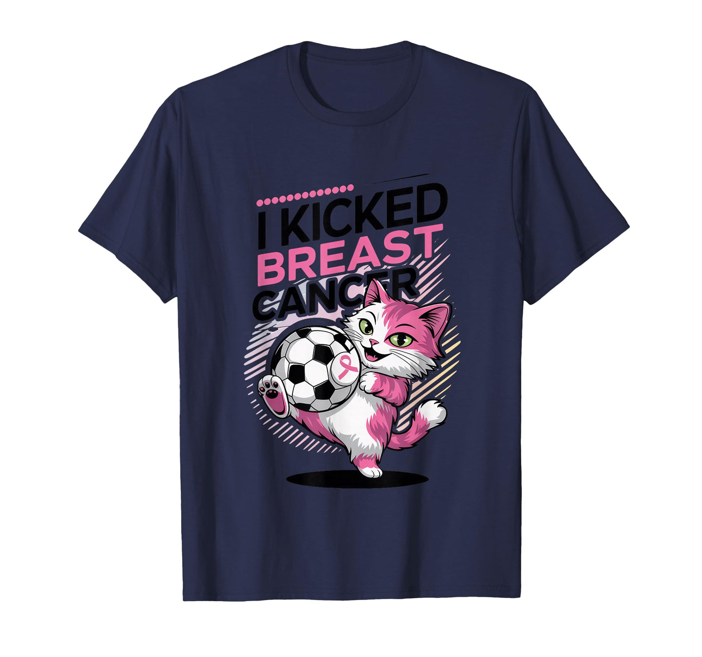 I Kicked Breast Cancer Cat Soccer T-Shirt - Casual Everyday Wear Men Women - T-Shirt, Sweatshirt, Hoodie