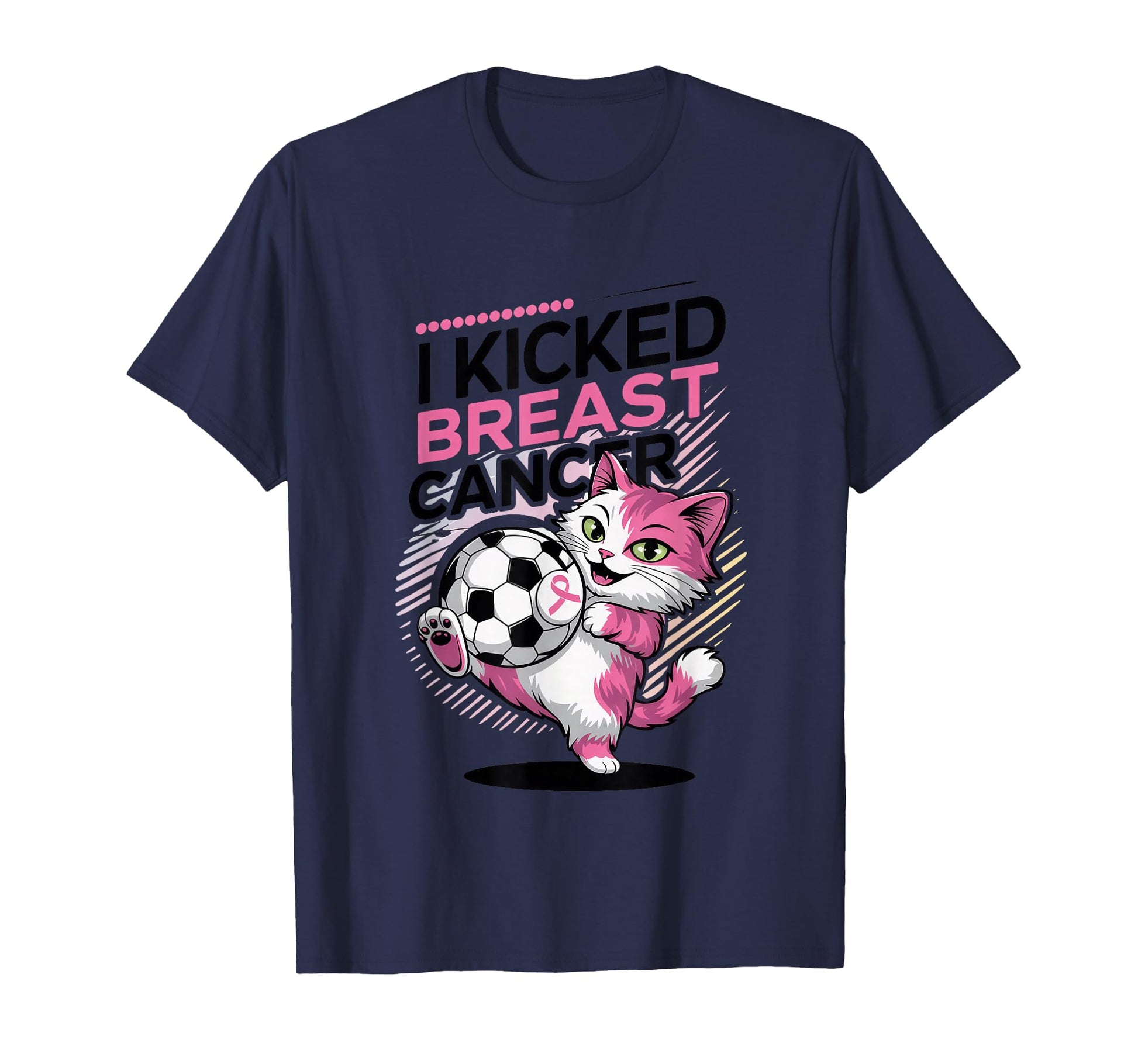 I Kicked Breast Cancer Cat Soccer T-Shirt - Casual Everyday Wear Men Women - T-Shirt, Sweatshirt, Hoodie