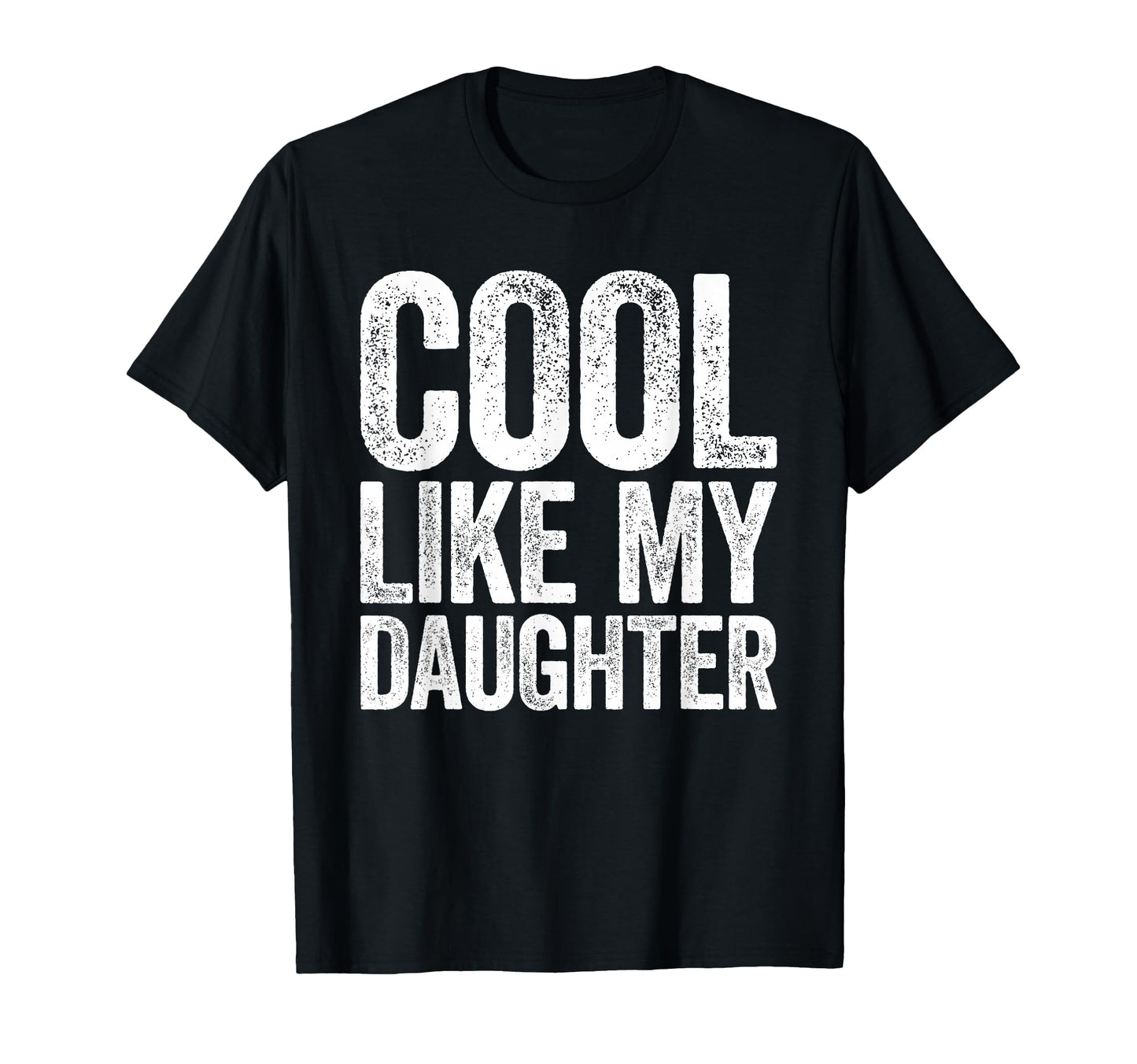 Like My Daughter Awesome Dad Fathers T-Shirt - Streetwear Style Men Women - T-Shirt, Sweatshirt, Hoodie