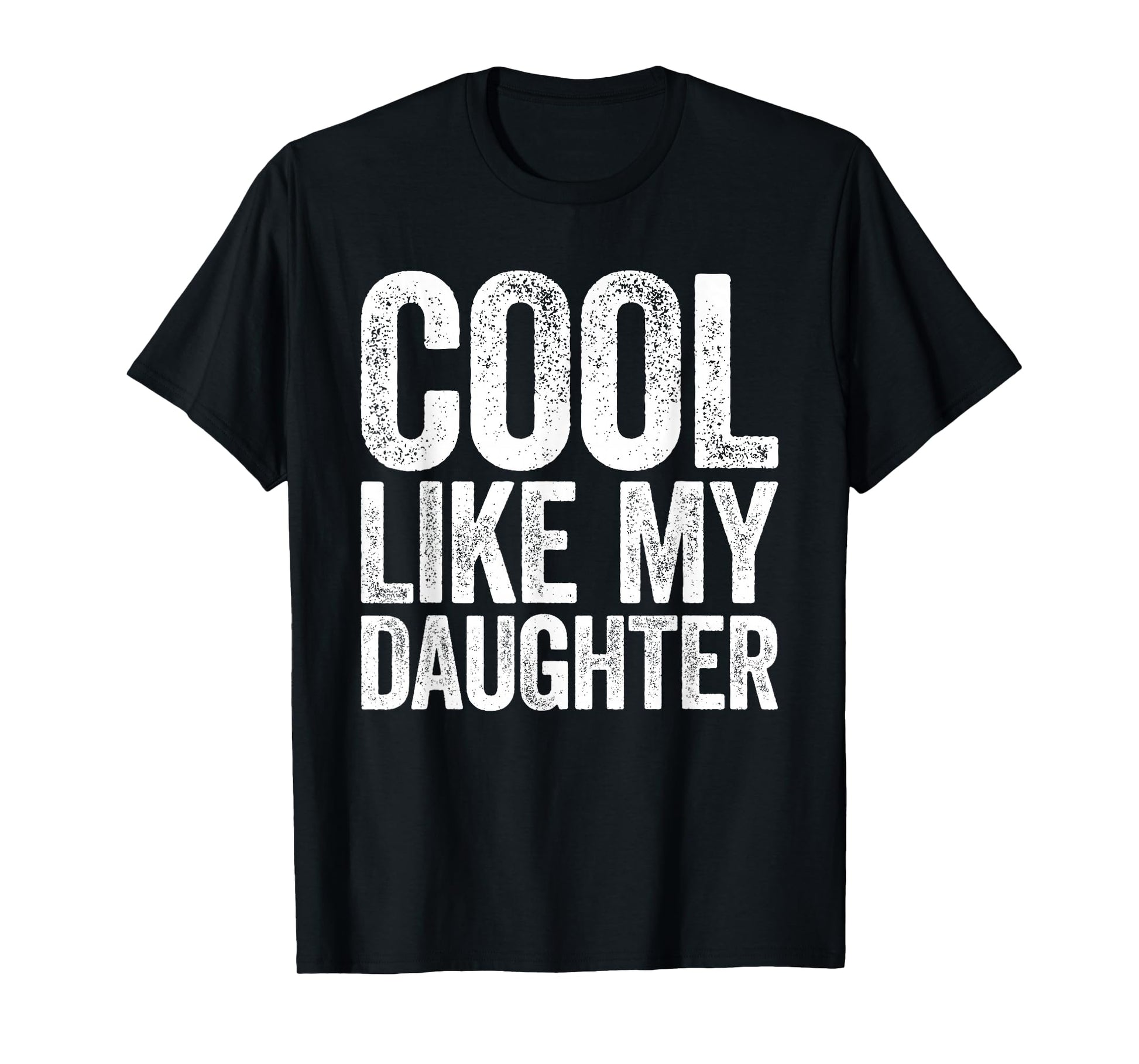 Like My Daughter Awesome Dad Fathers T-Shirt - Streetwear Style Men Women - T-Shirt, Sweatshirt, Hoodie