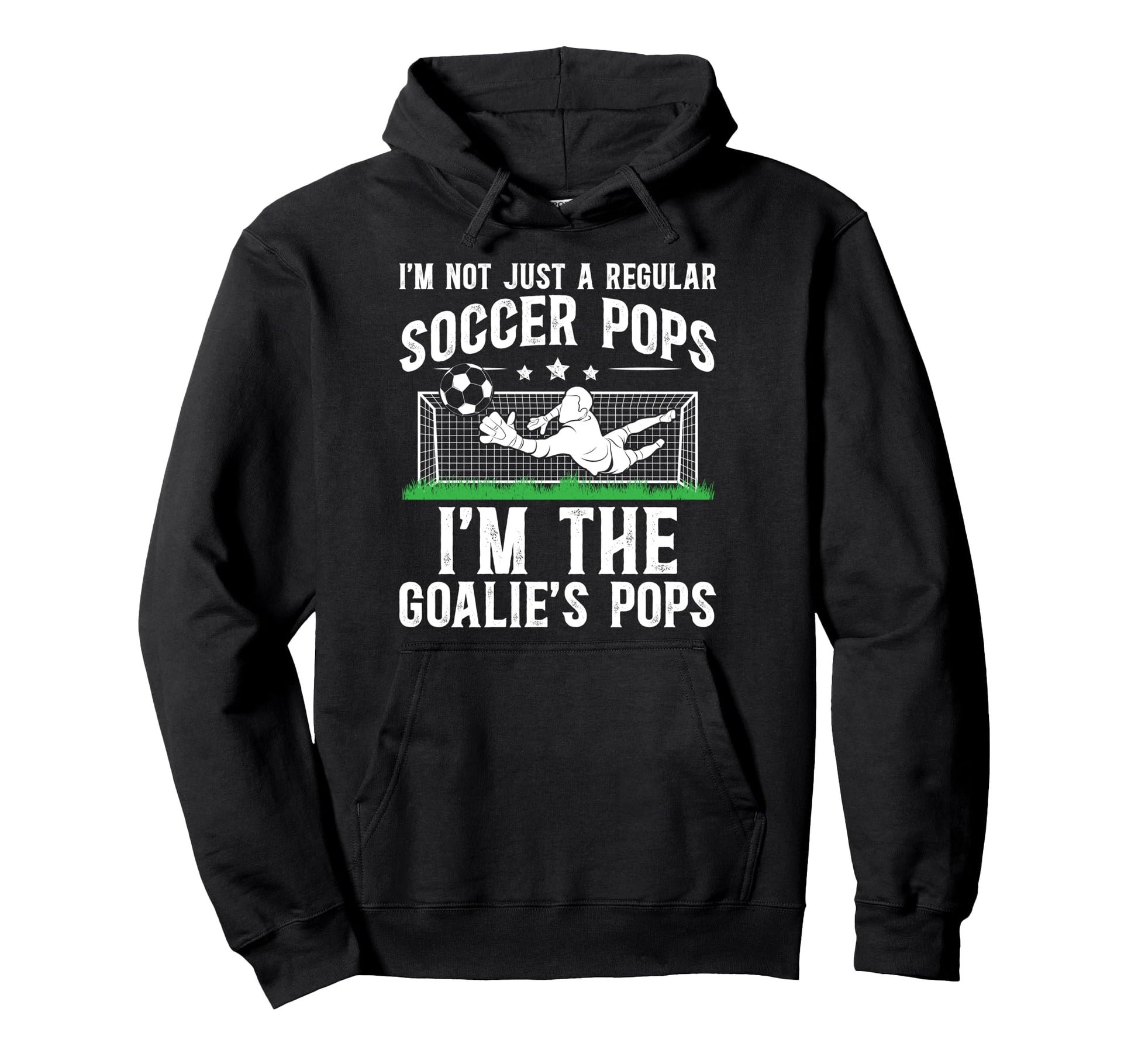 Im Soccer Goalie Pops Soccer Hoodie - Fun Novelty Design for Adults - T-Shirt, Sweatshirt, Hoodie