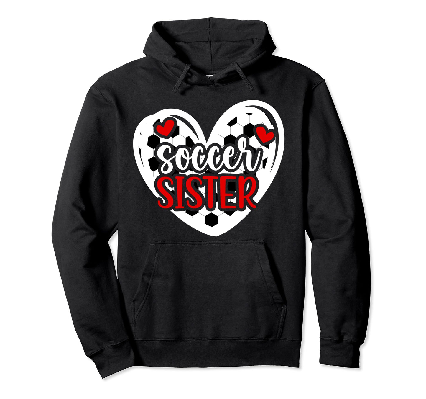 Soccer Sister Heart Sister Soccer Hoodie - Casual Everyday Wear Unisex - T-Shirt, Sweatshirt, Hoodie